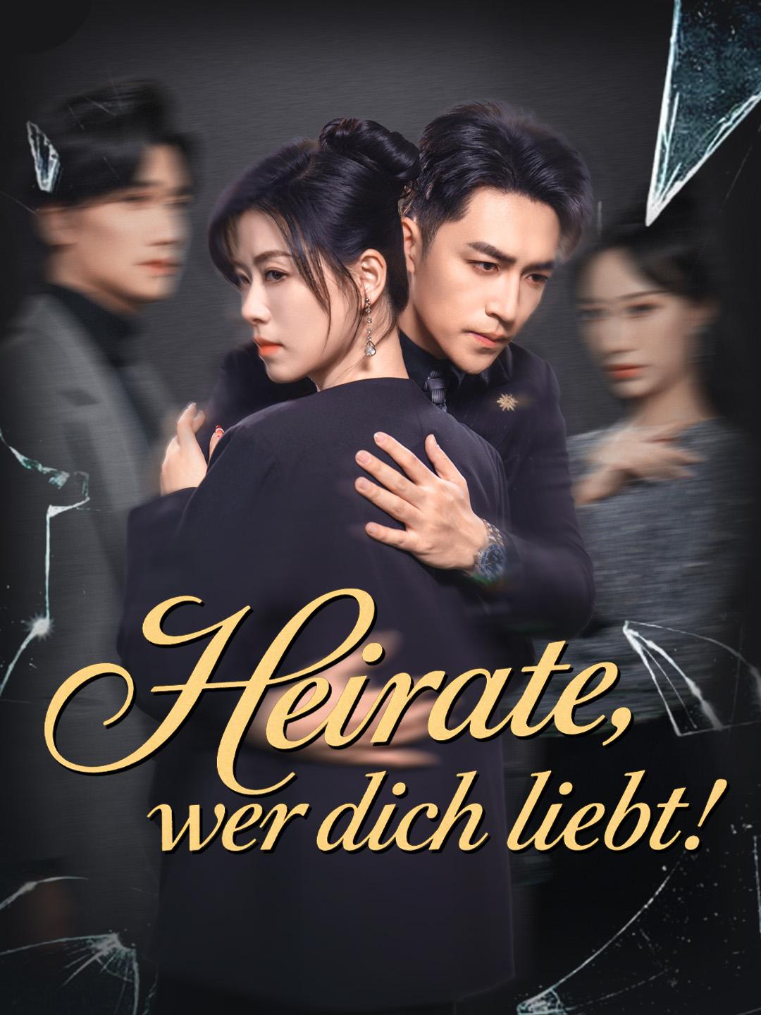 Heirate, wer dich liebt