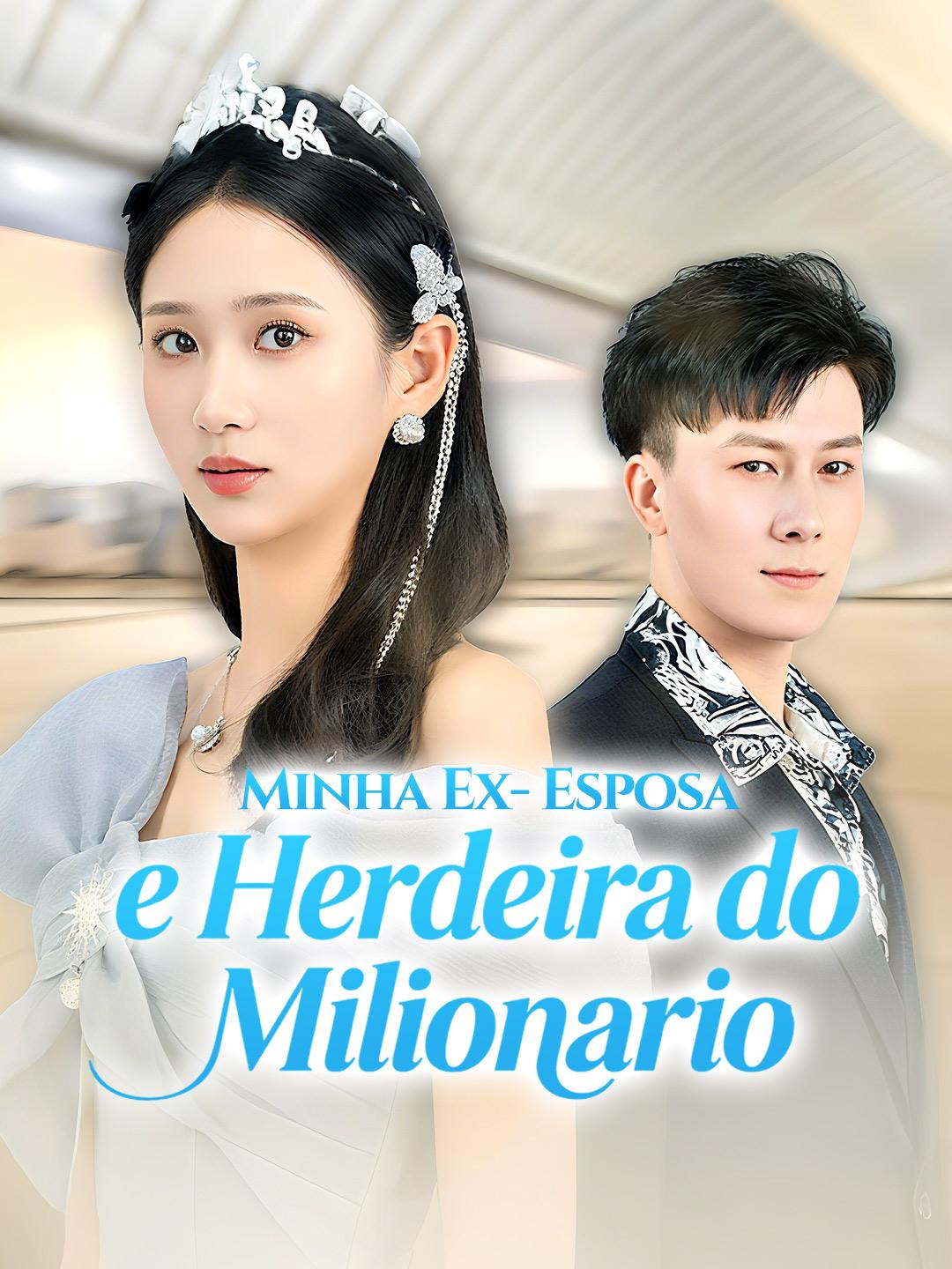 Minha Ex- Esposa é Herdeira do Milionário