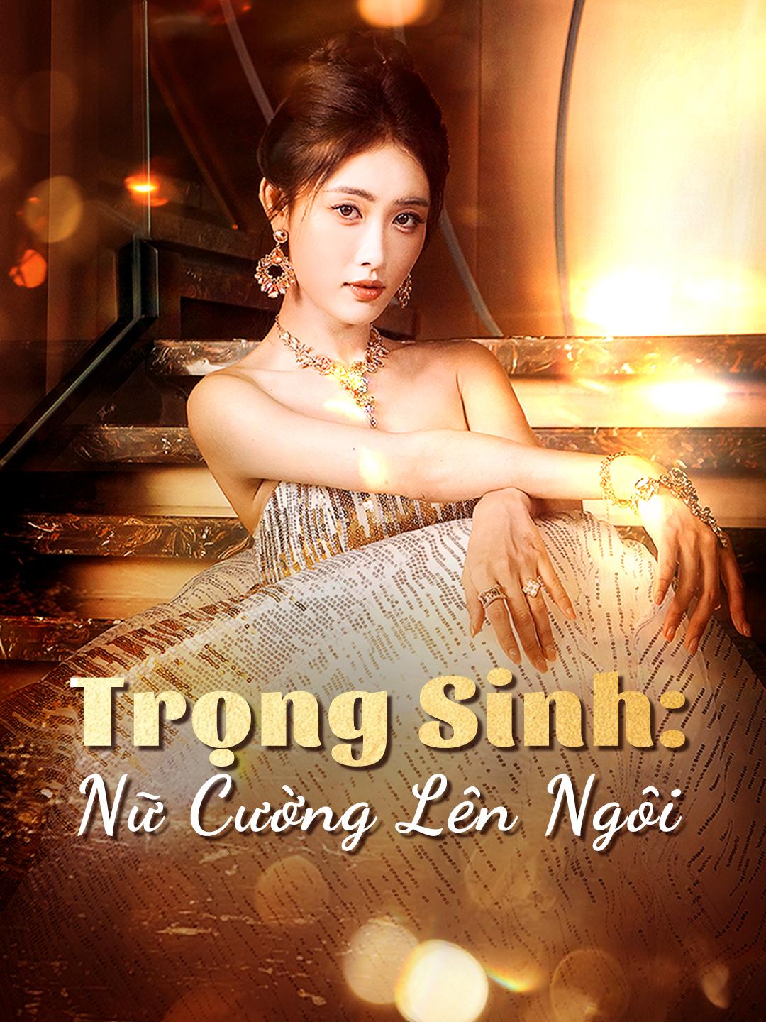 Trọng Sinh: Nữ Cường Lên Ngôi 