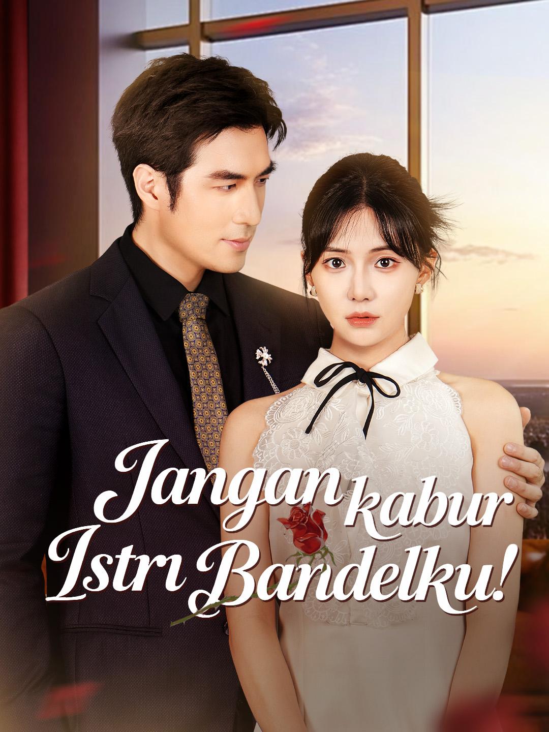 Jangan kabur Istri Bandelku! – Tonton Gratis di NetShort