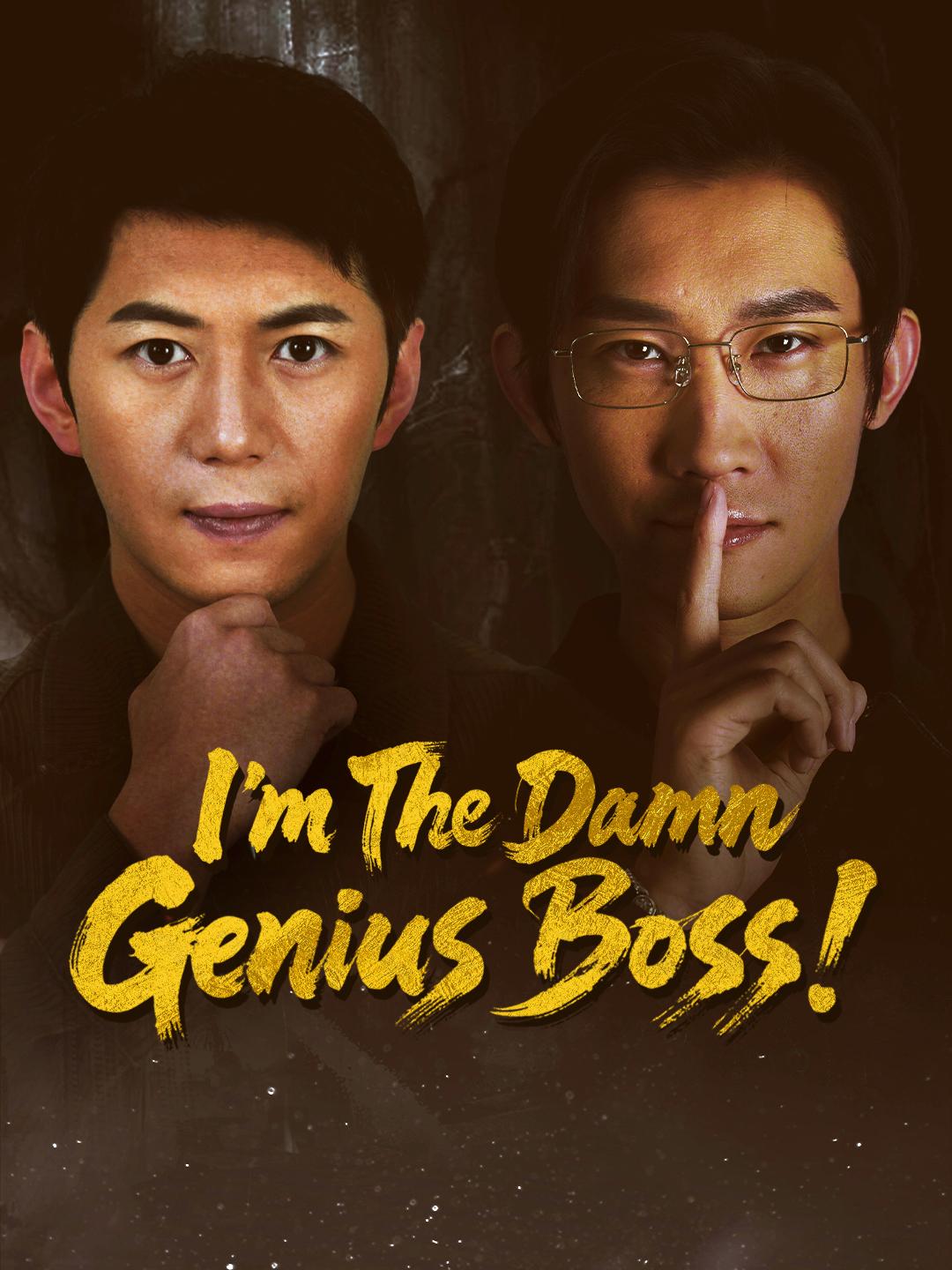 I'm The Damn Genius Boss!