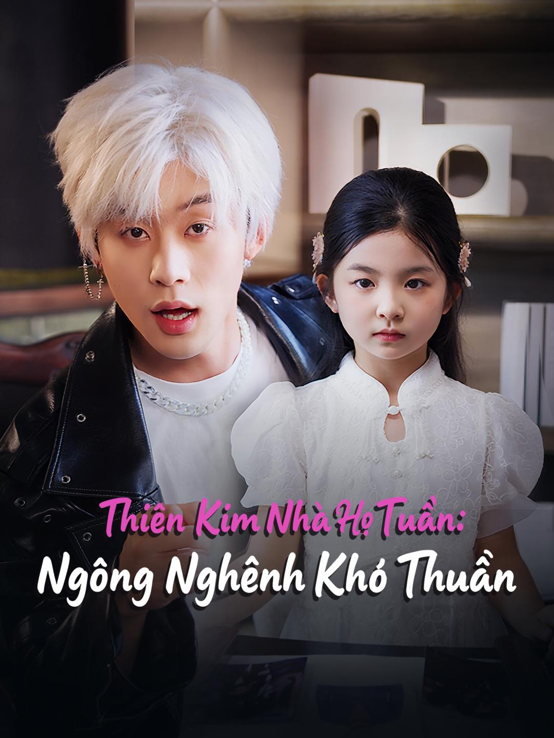 Thiên Kim Nhà Họ Tuần: Ngông Nghênh Khó Thuần