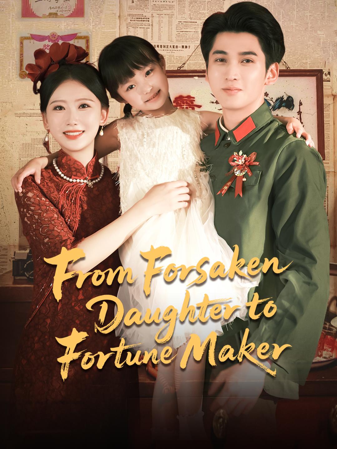 From Forsaken Daughter to Fortune Maker