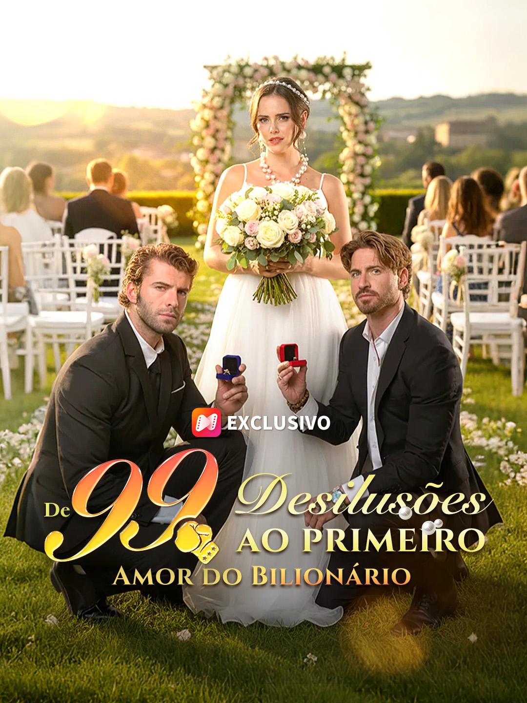 De 99 Desilusões ao Primeiro Amor do Bilionário