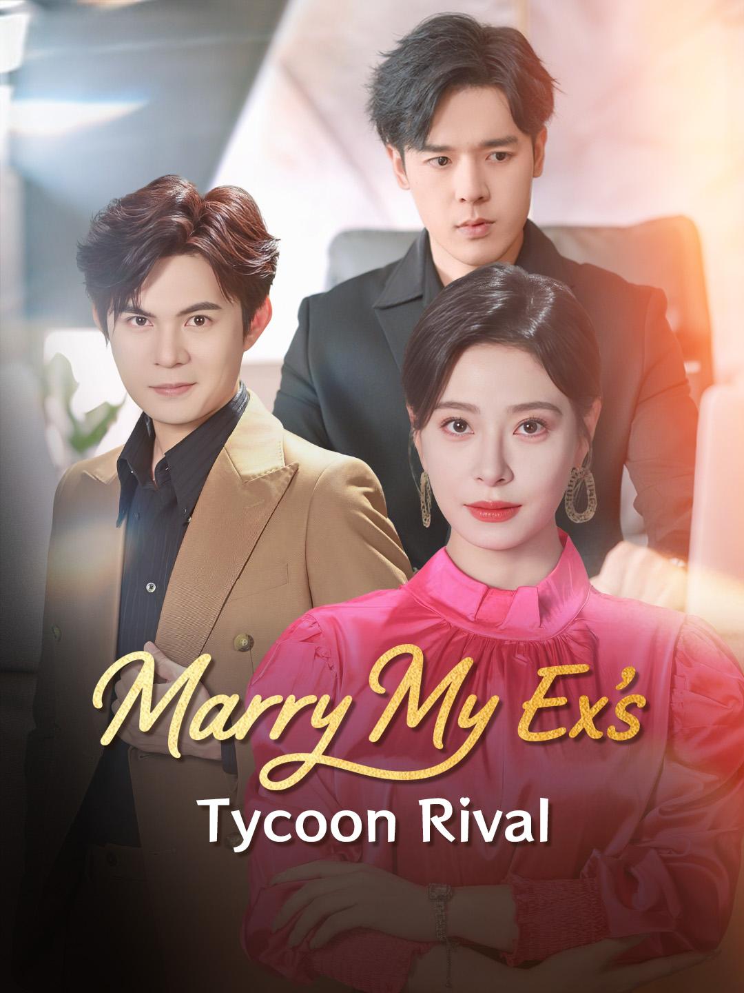 Marry My Ex’s Tycoon Rival