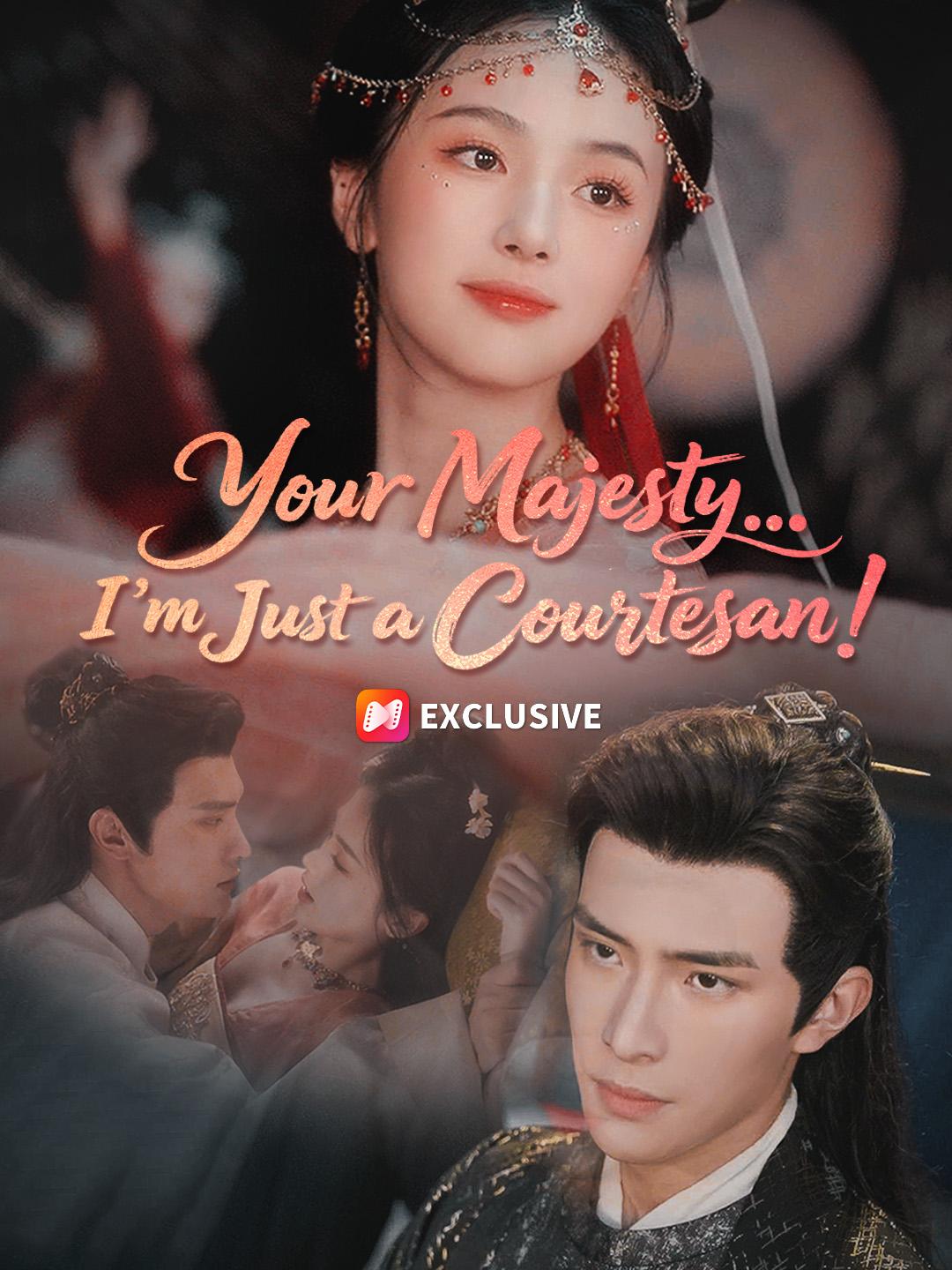 Your Majesty… I’m Just a Courtesan!