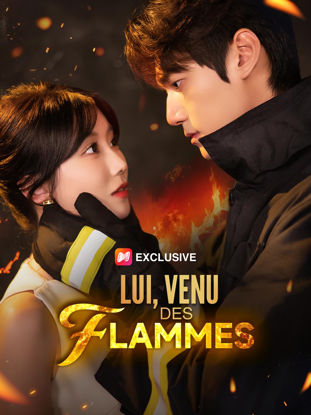 LUI, VENU DES FLAMMES