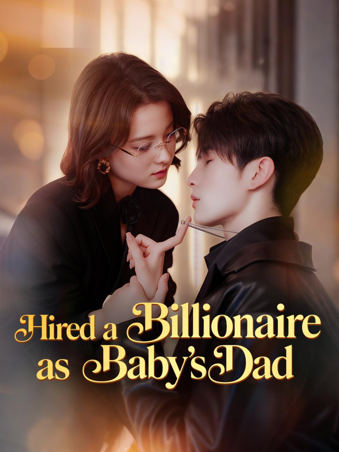 Hired a Billionaire as Baby’s Dad 
