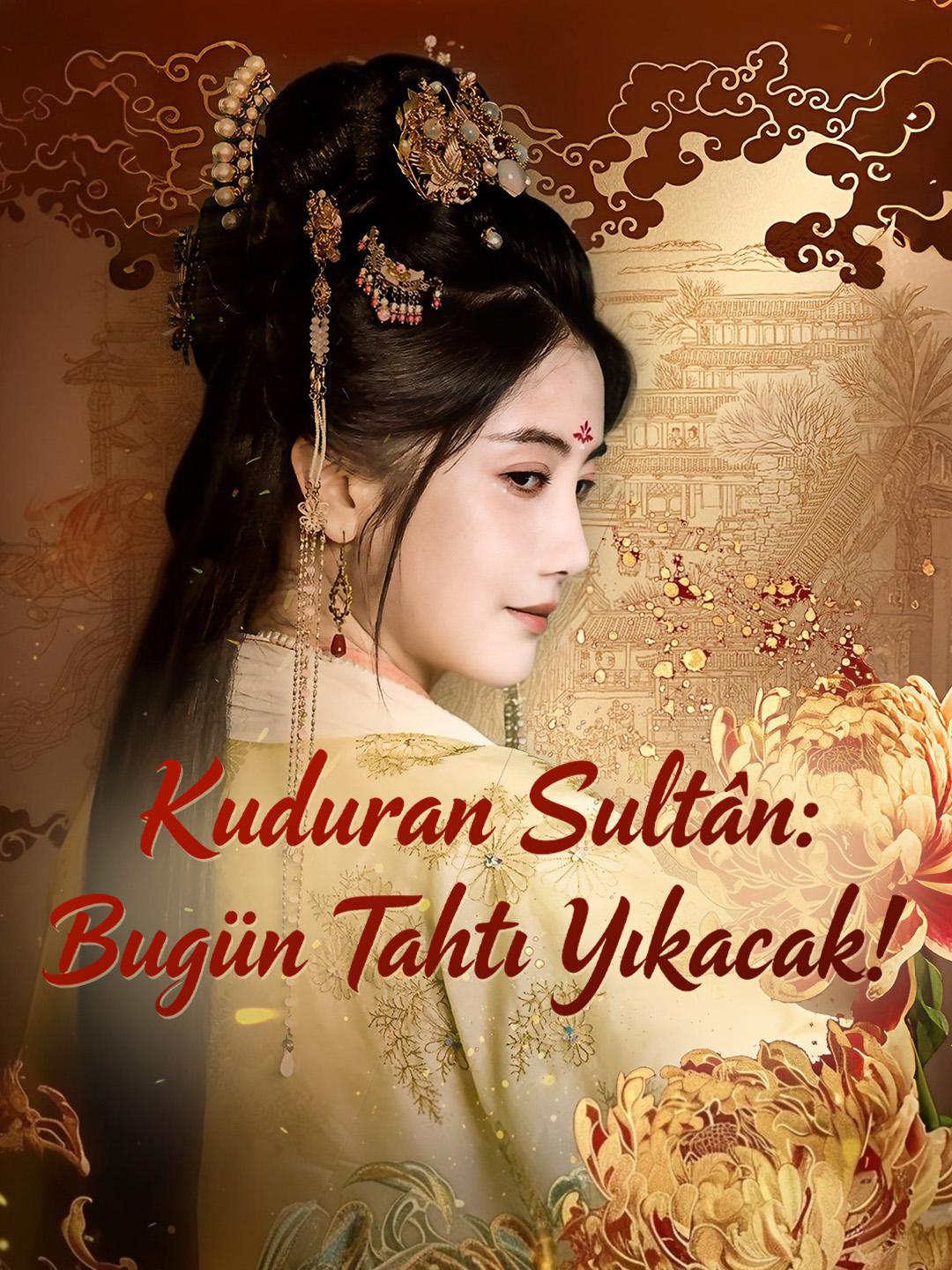 Kuduran Sultân: Bugün Tahtı Yıkacak!