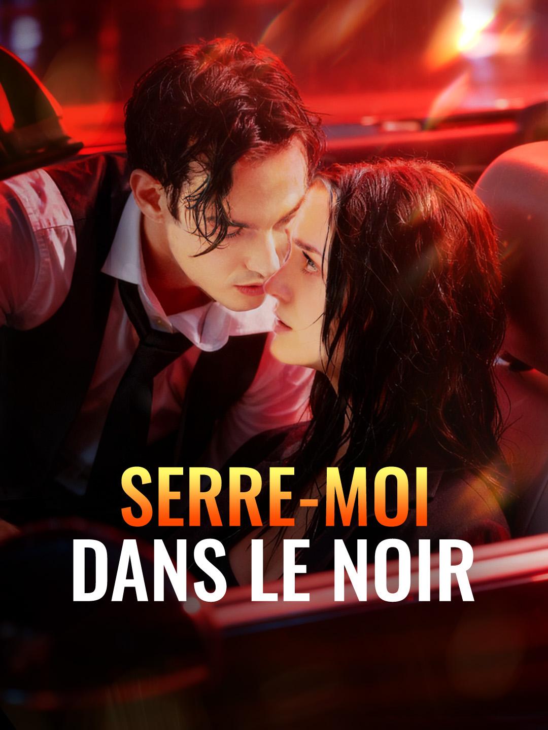 SERRE-MOI DANS LE NOIR