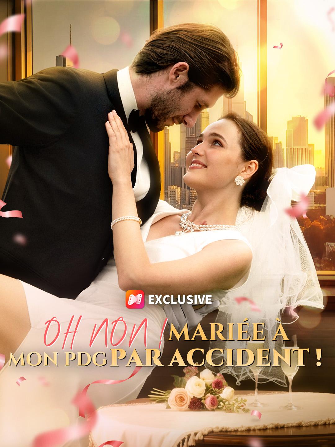 OH NON ! MARIÉE À MON PDG PAR ACCIDENT !