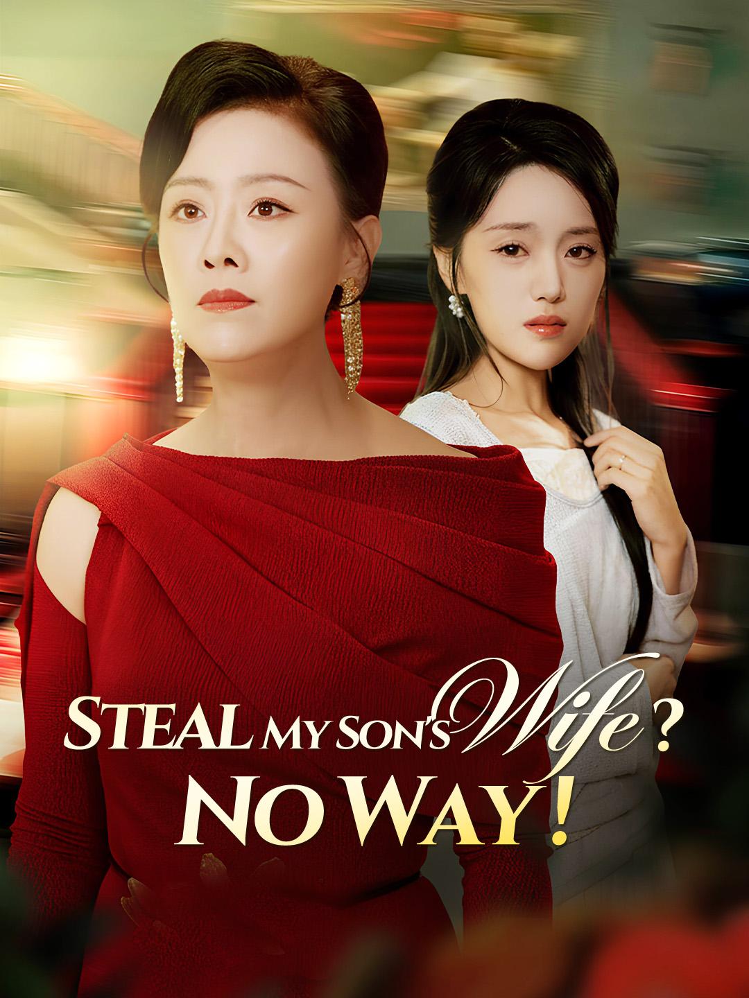 Steal My Son's Wife? No Way!