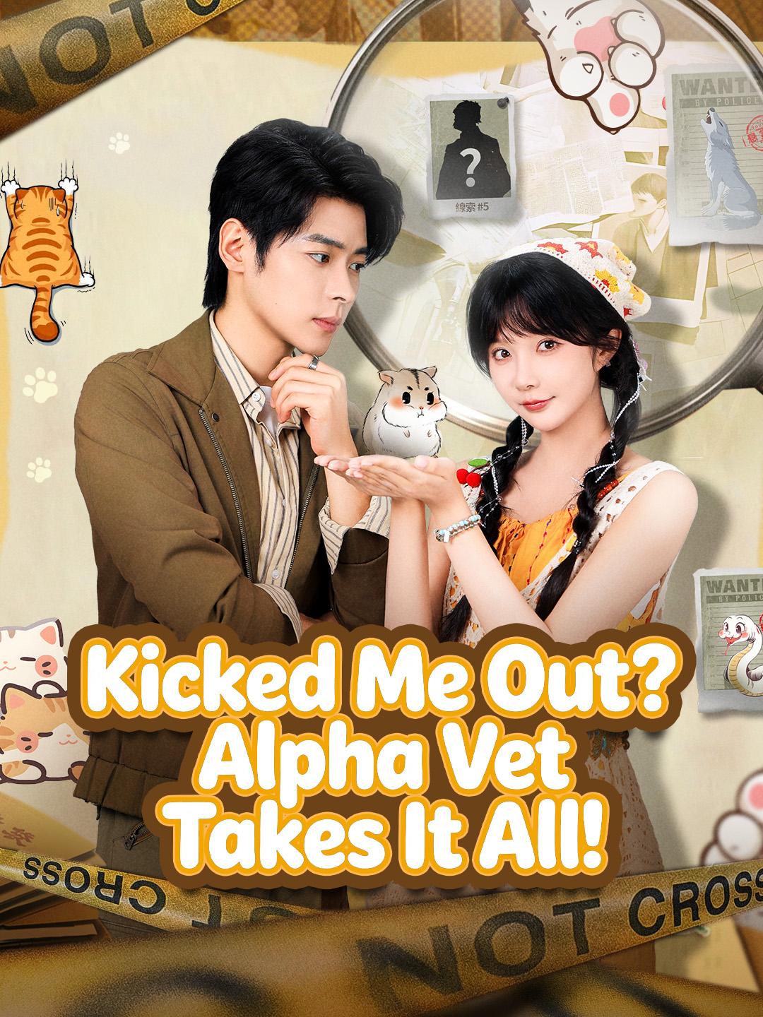 Kicked Me Out? Alpha Vet Takes It All!