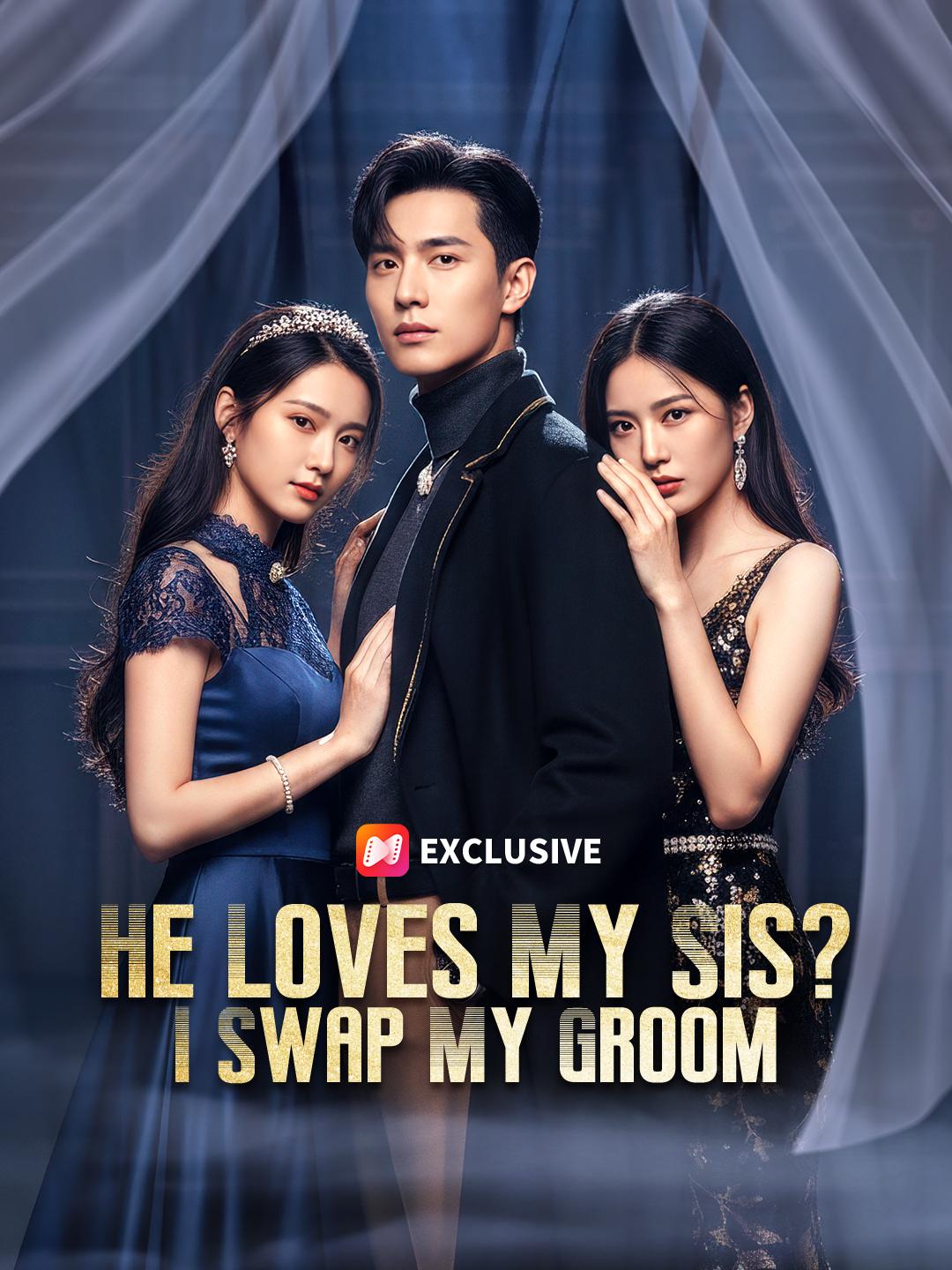 He Loves My Sis? I Swap My Groom.