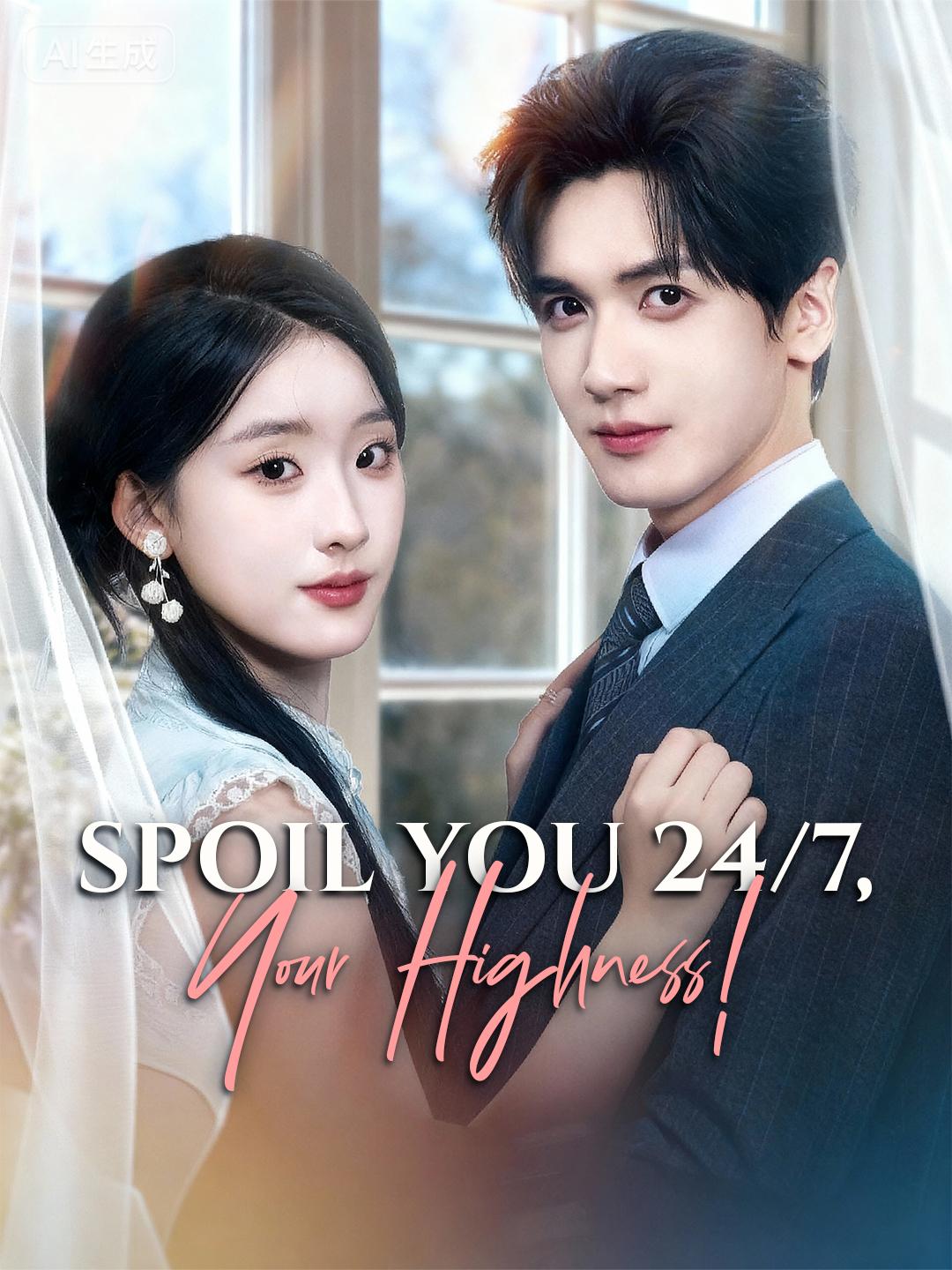 Spoil You 24/7, Your Highness!