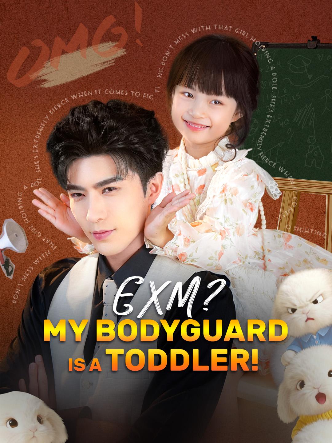 EXM? My Bodyguard is a Toddler!