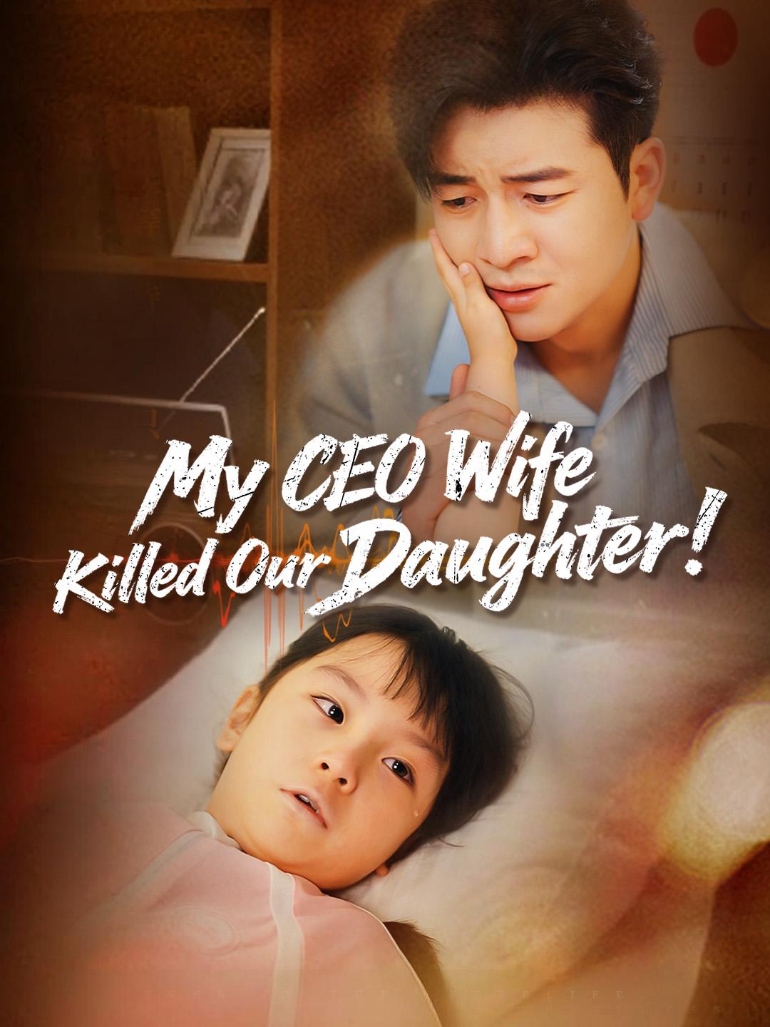My CEO Wife Killed Our Daughter!