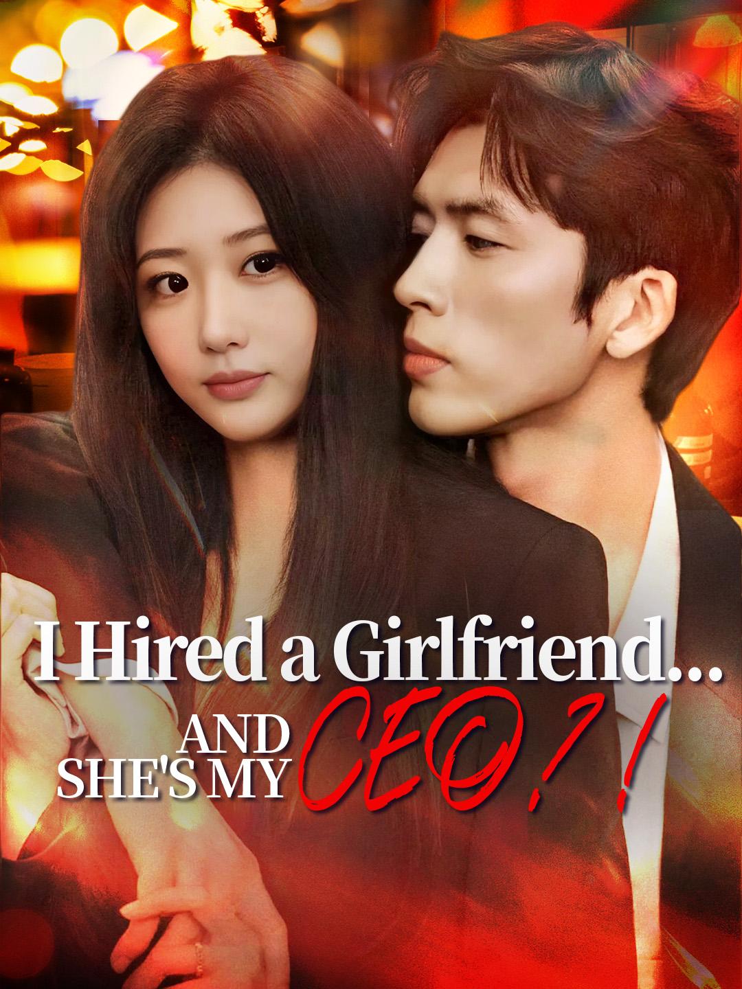 I Hired a Girlfriend... and She's My CEO?!