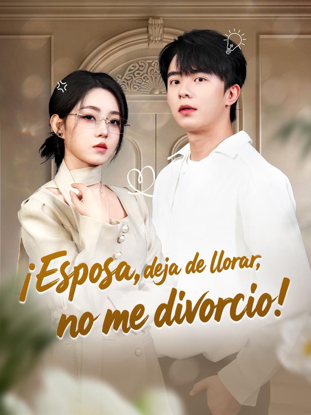 ¡Esposa, deja de llorar, no me divorcio!