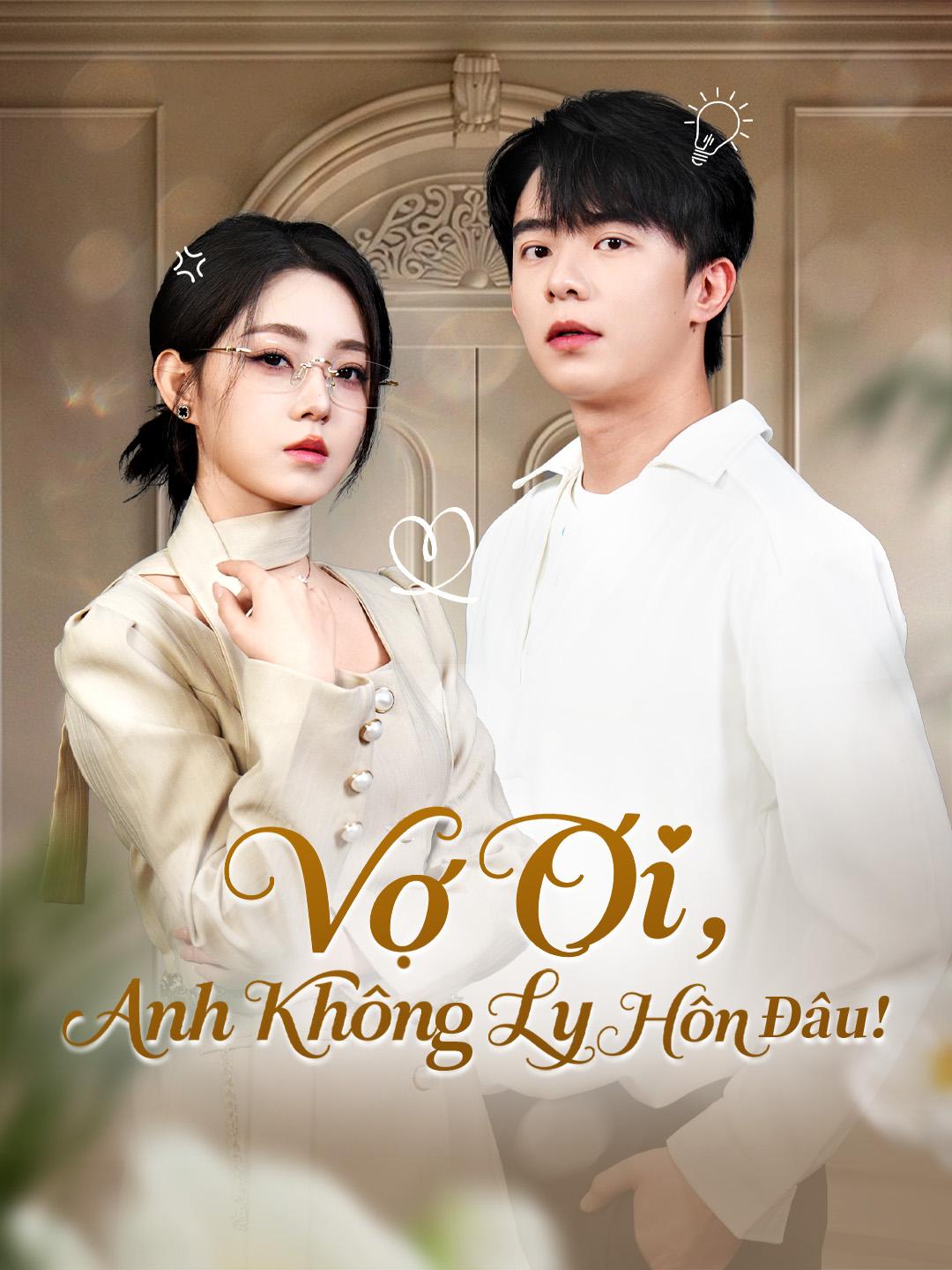Vợ Ơi, Anh Không Ly Hôn Đâu!
