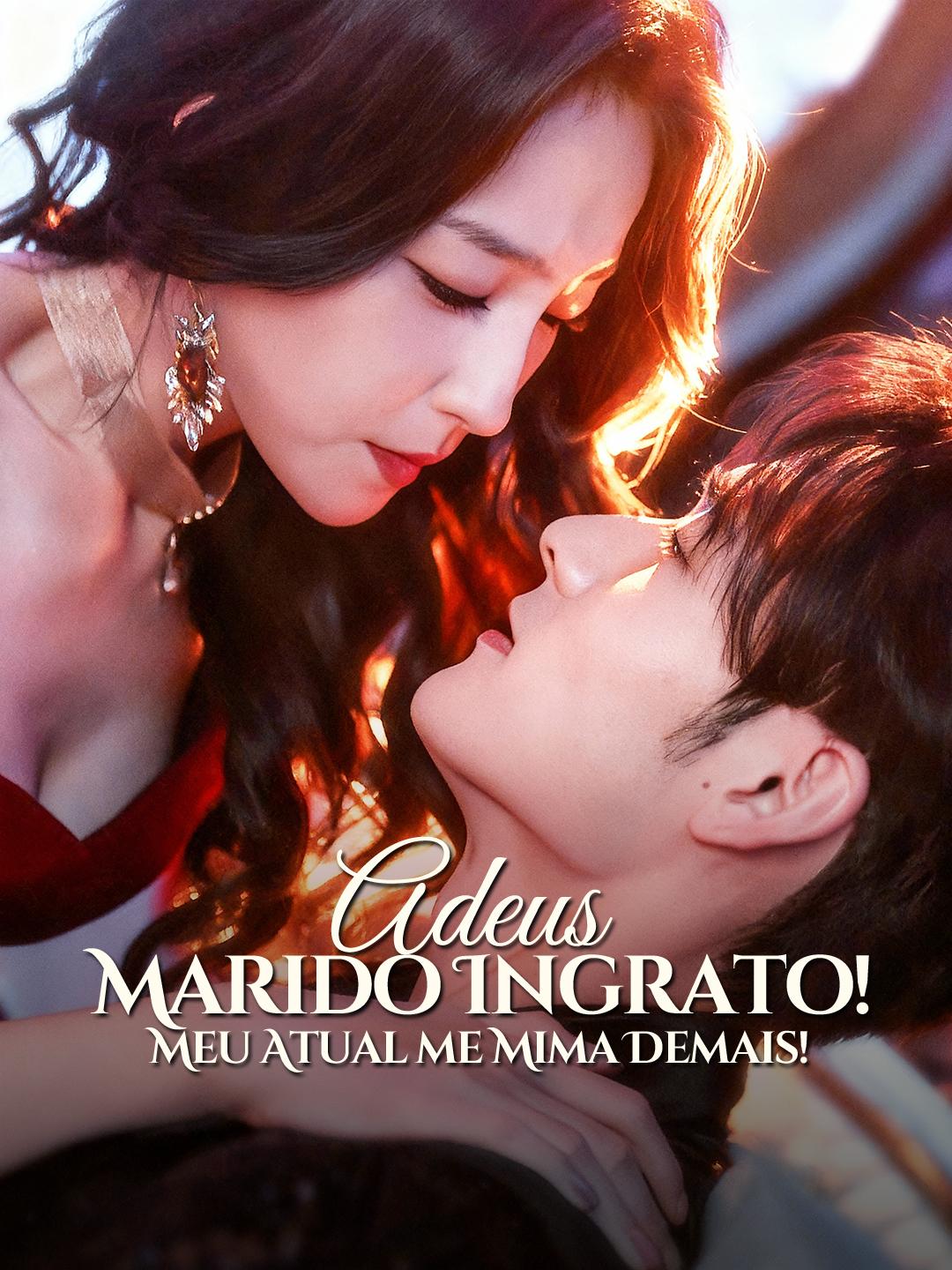 Adeus, Marido Ingrato! Meu Atual me Mima Demais!