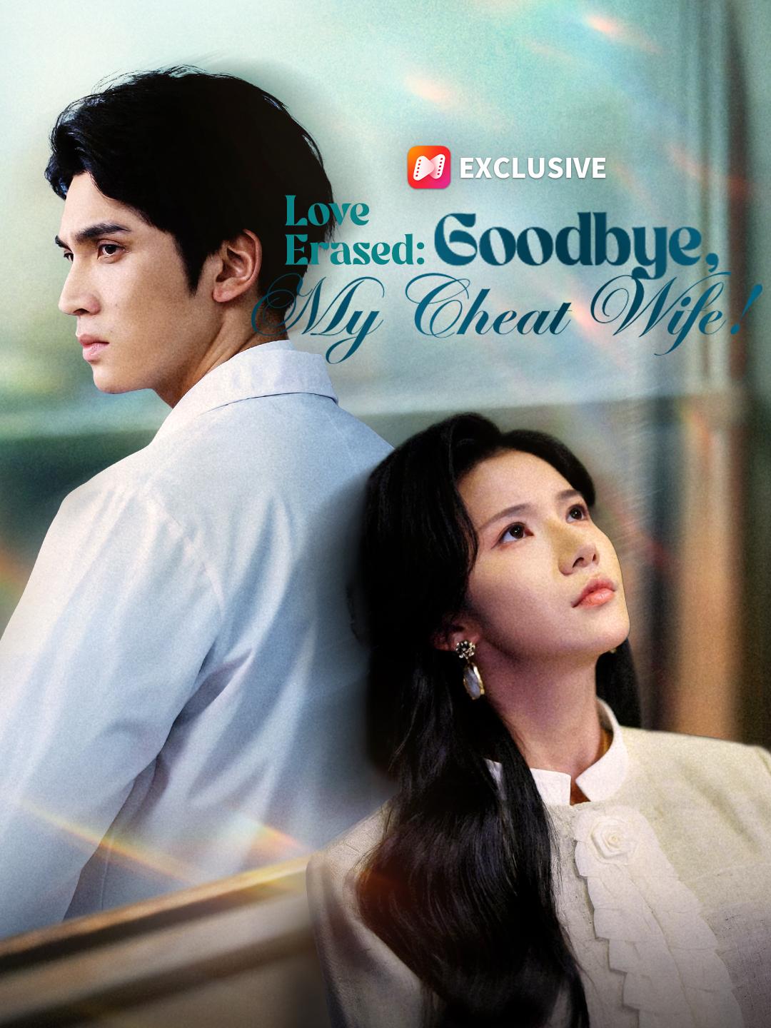 Love Erased: Goodbye, My Cheat Wife!