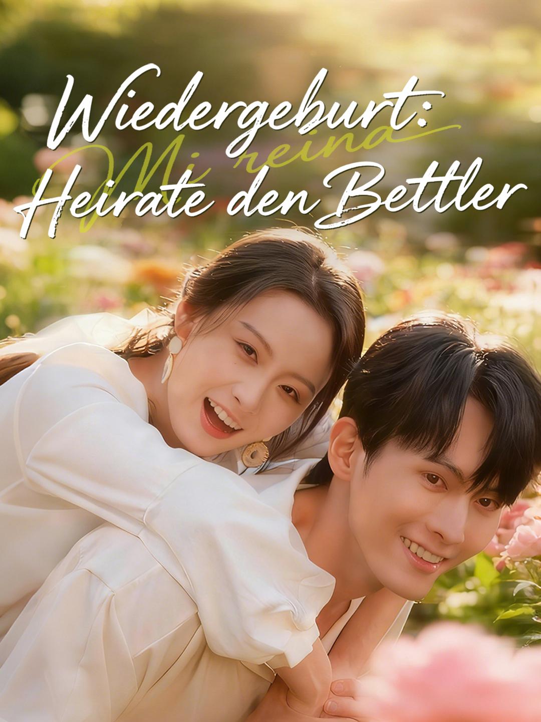 Wiedergeburt: Heirate den Bettler