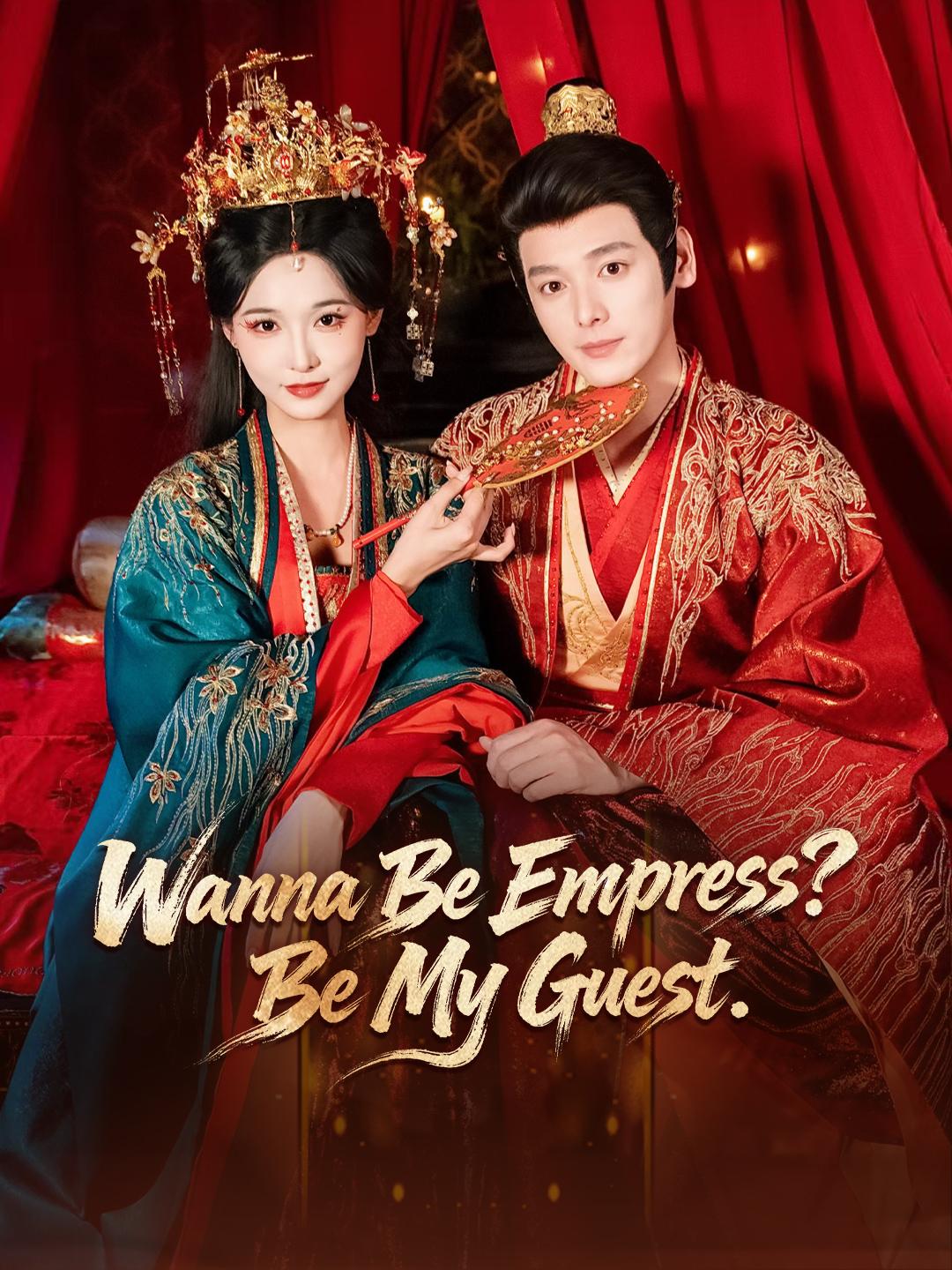 Wanna Be Empress? Be My Guest.