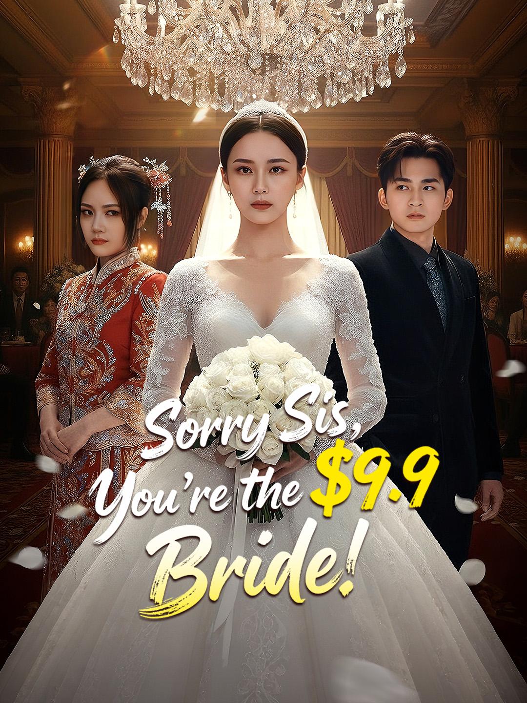 Sorry Sis, You're the $9.9 Bride!