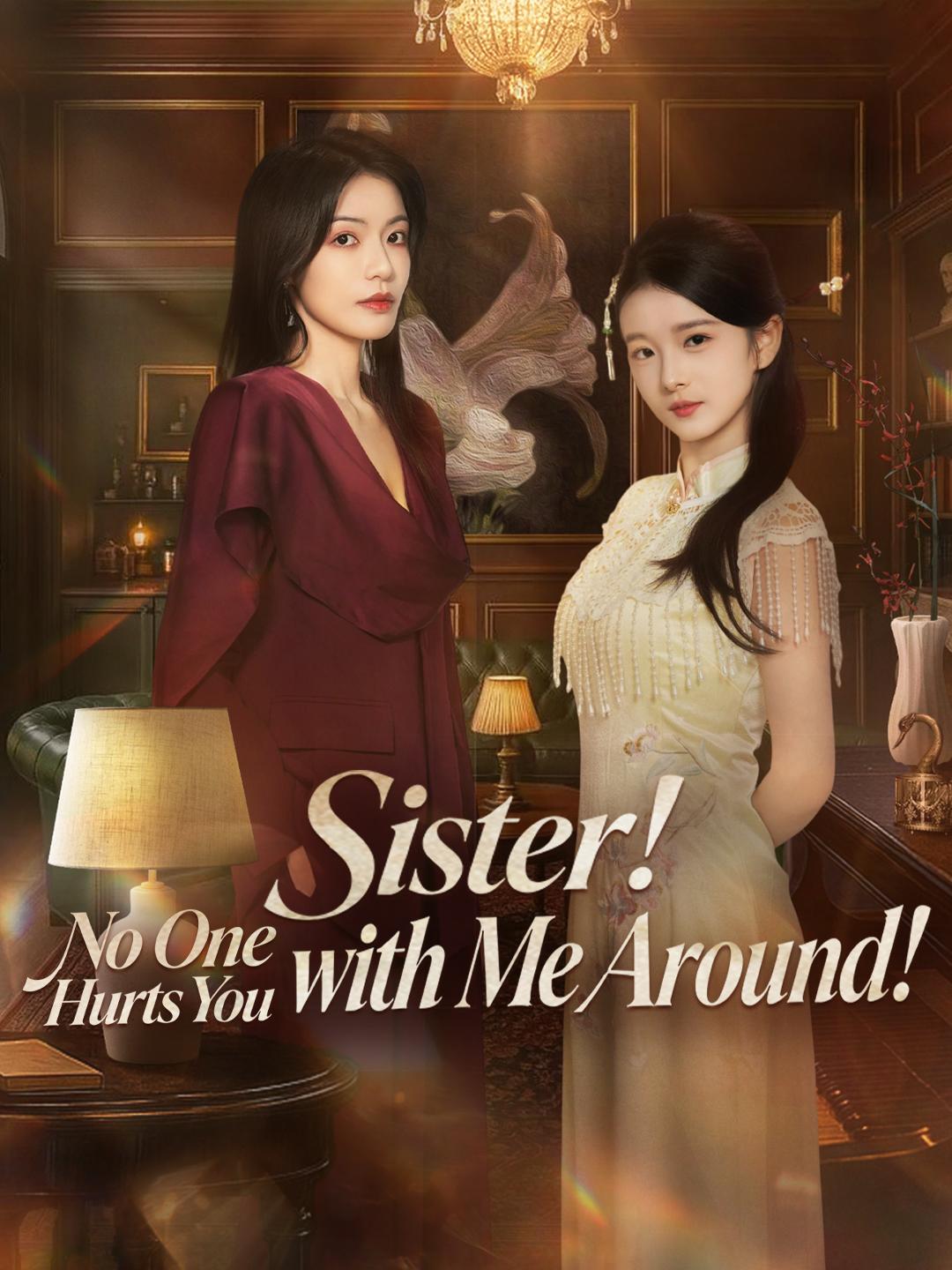 Sister! No One Hurts You with Me Around!