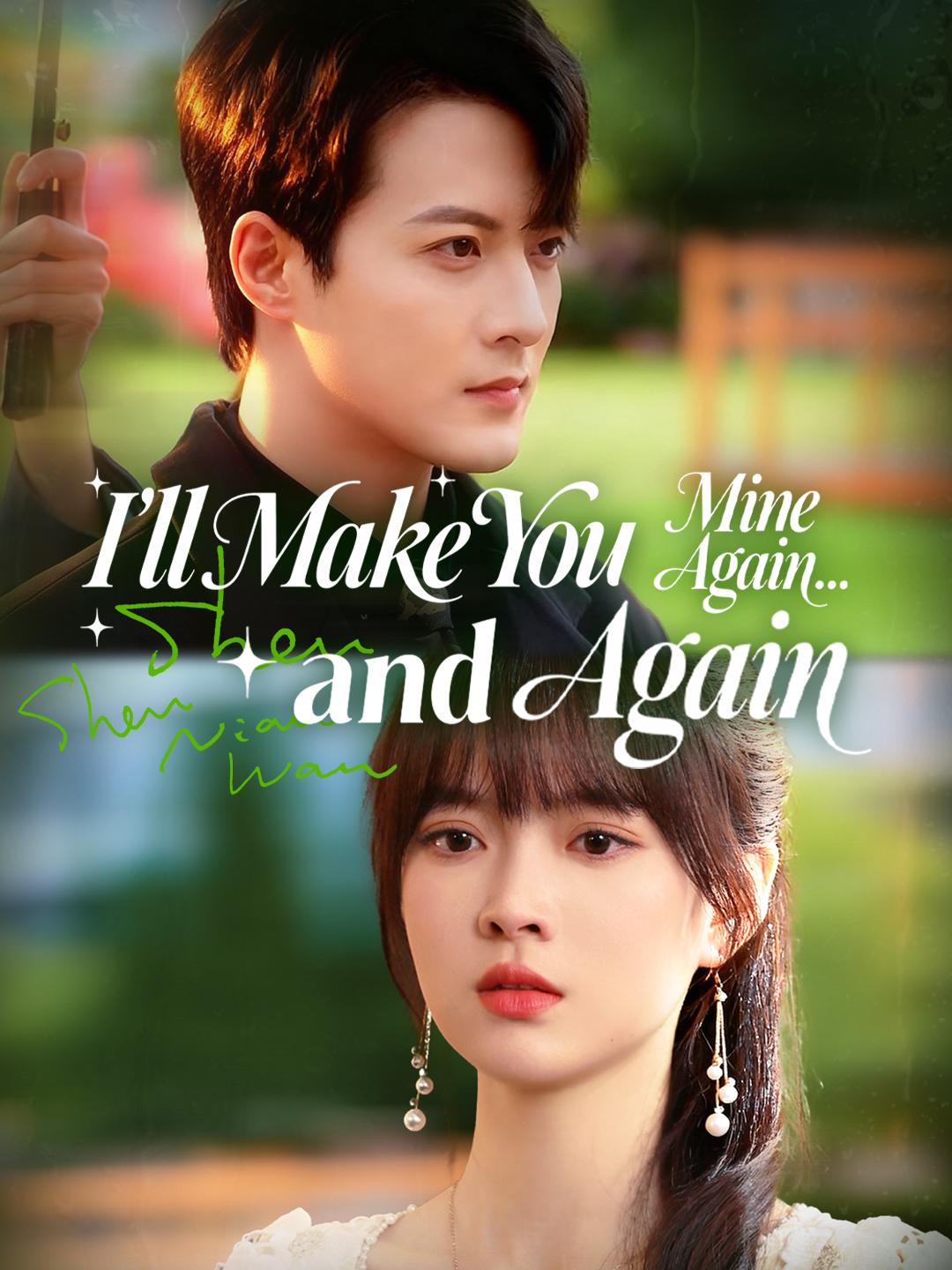 I'll Make You Mine Again... and Again