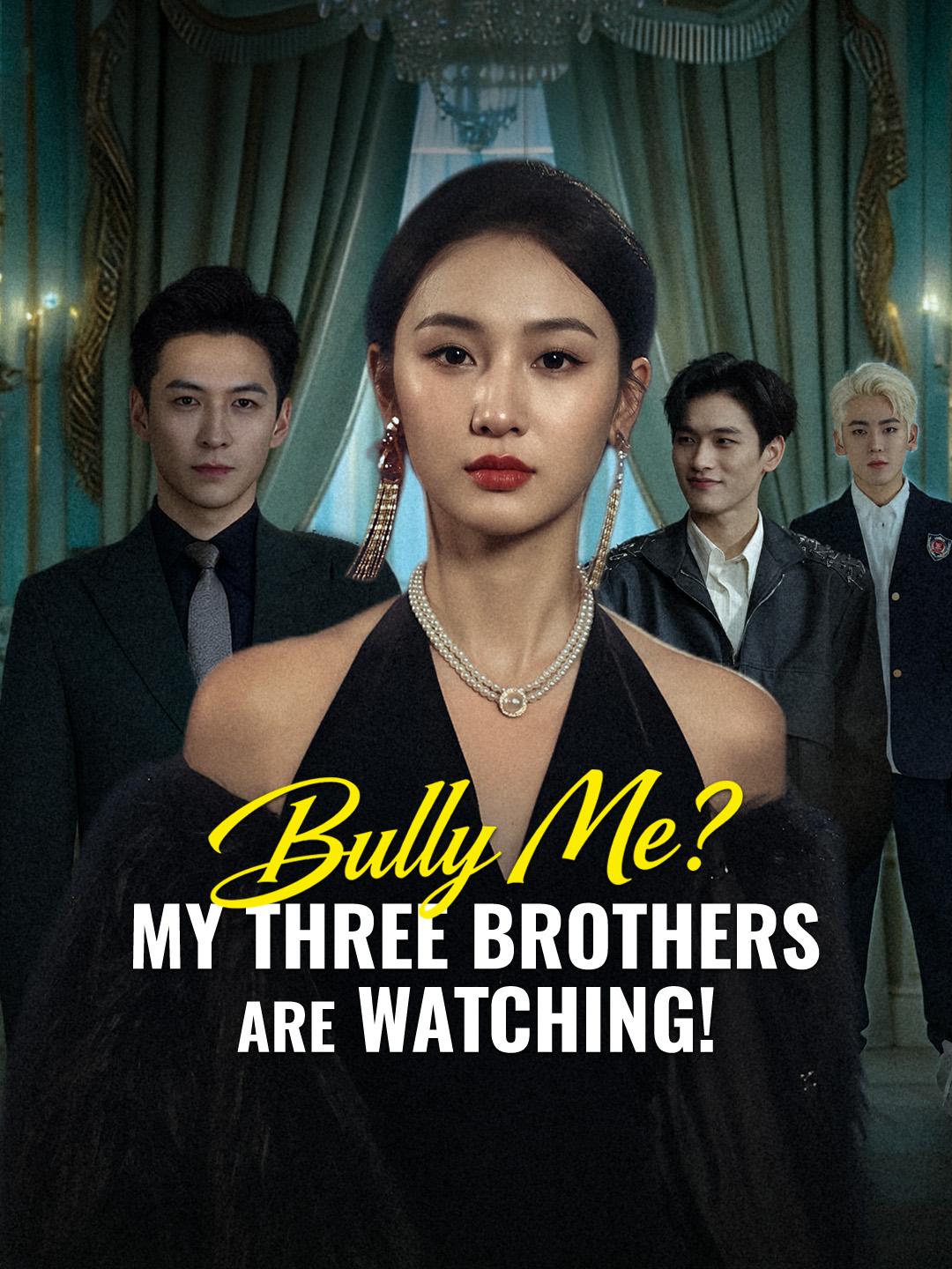 Bully Me? My Three Brothers Are Watching!