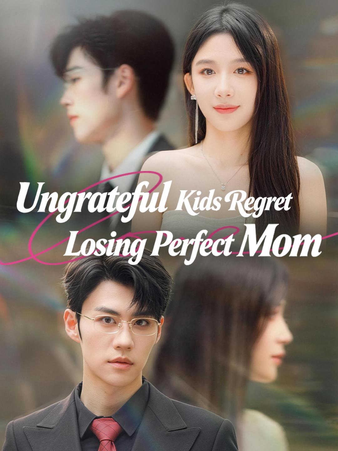 Ungrateful Kids Regret Losing Perfect Mom