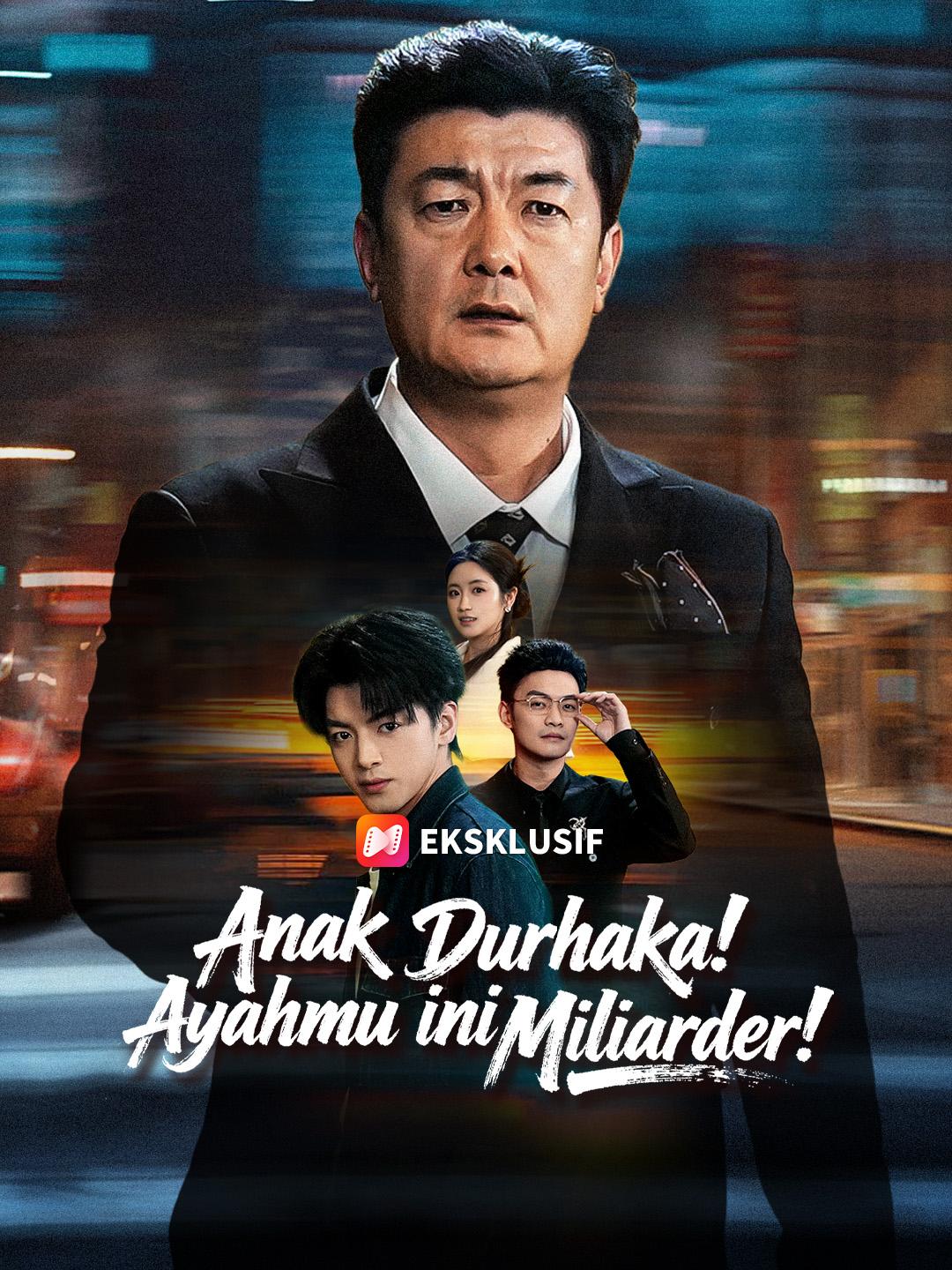 Anak Durhaka! Ayahmu ini Miliarder!