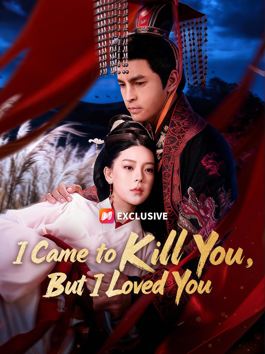 I Came to Kill You, But I Loved You