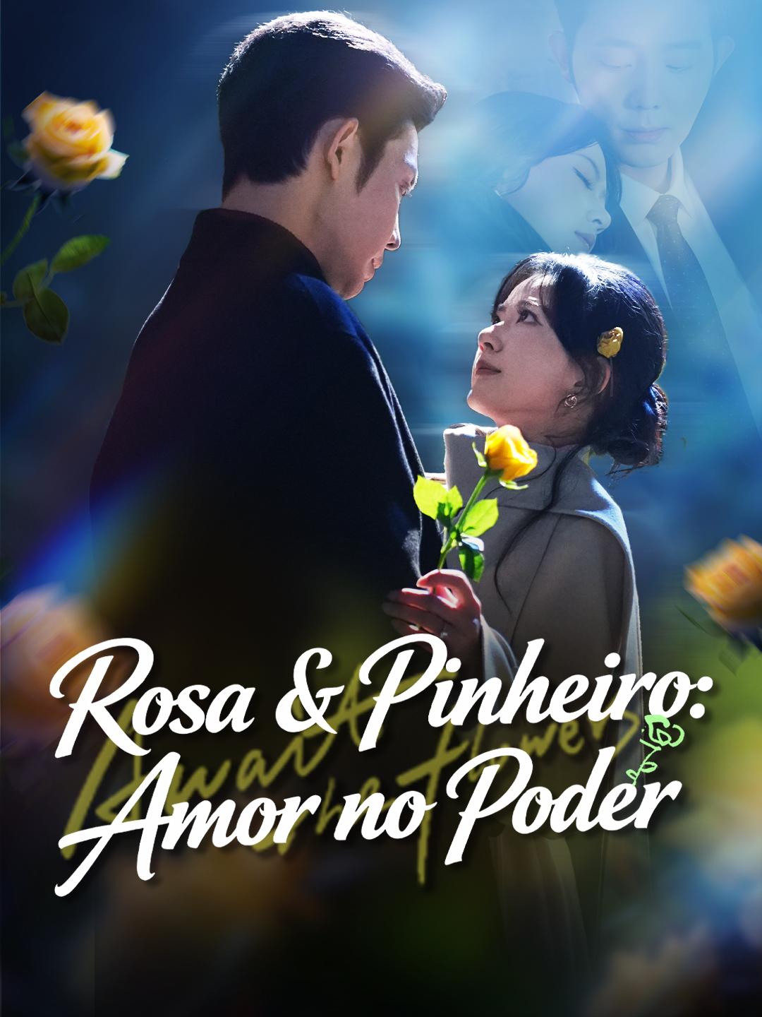 Rosa & Pinheiro: Amor no Poder