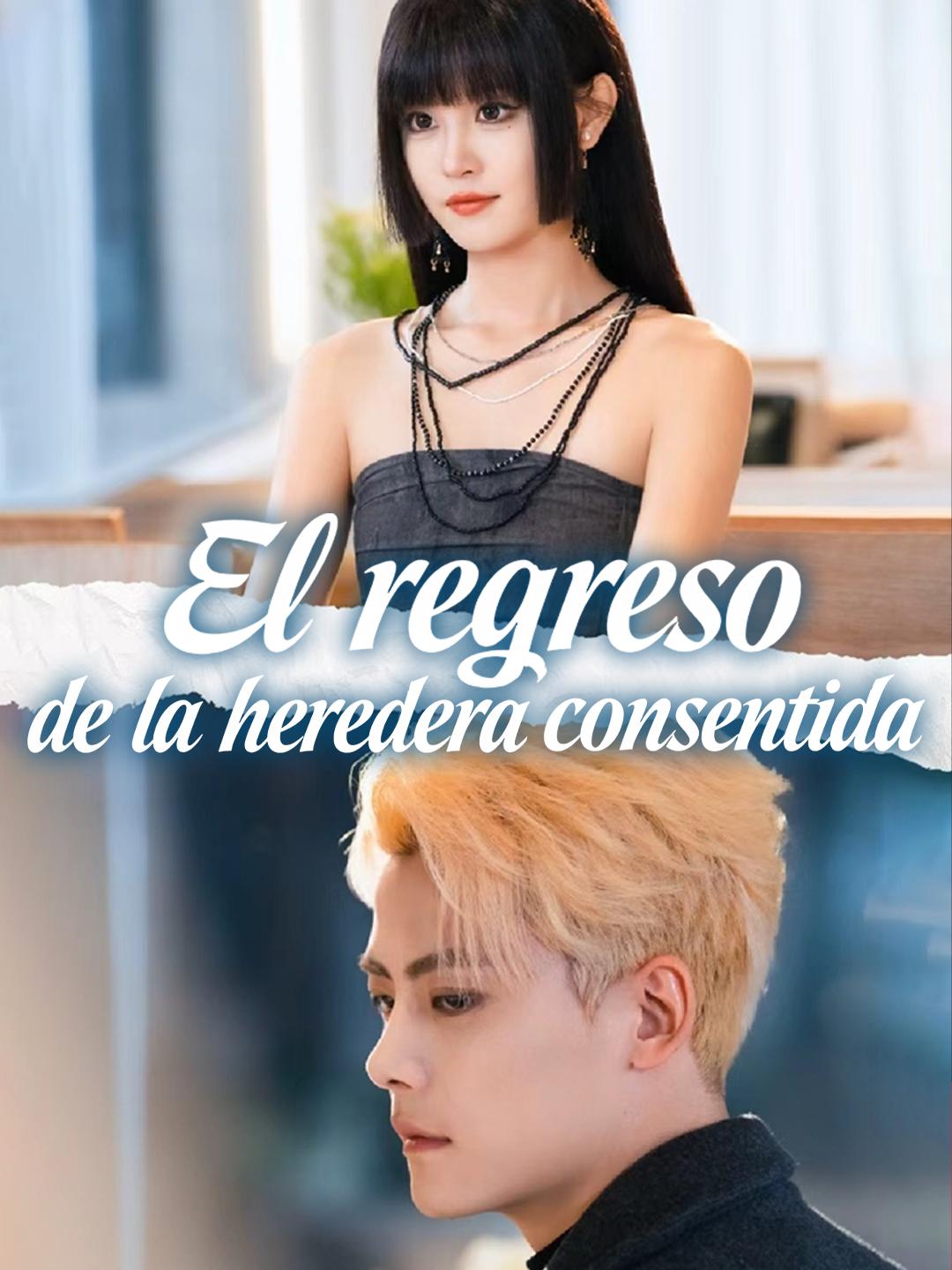 El regreso de la heredera consentida
