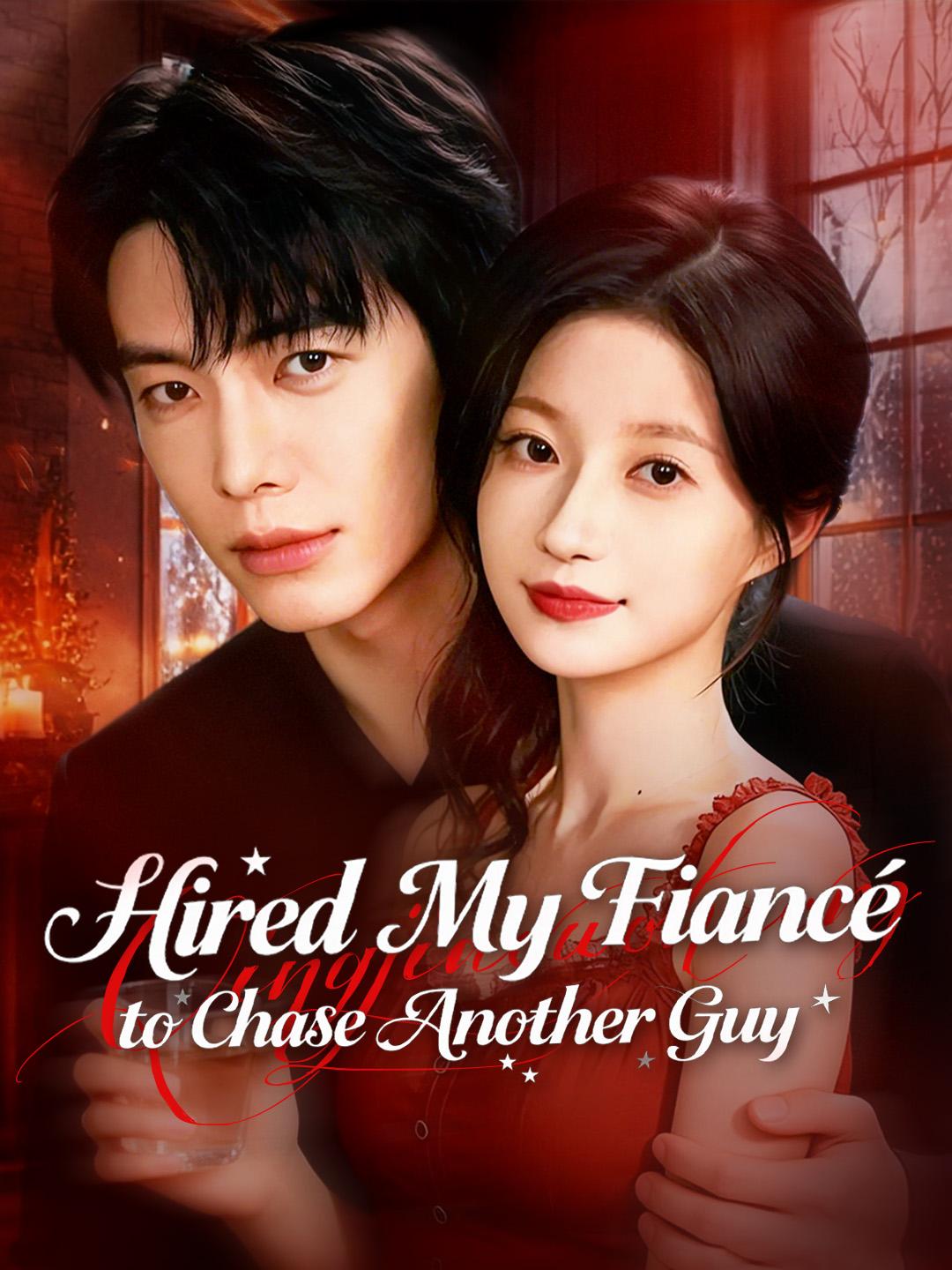 Hired My Fiancé to Chase Another Guy