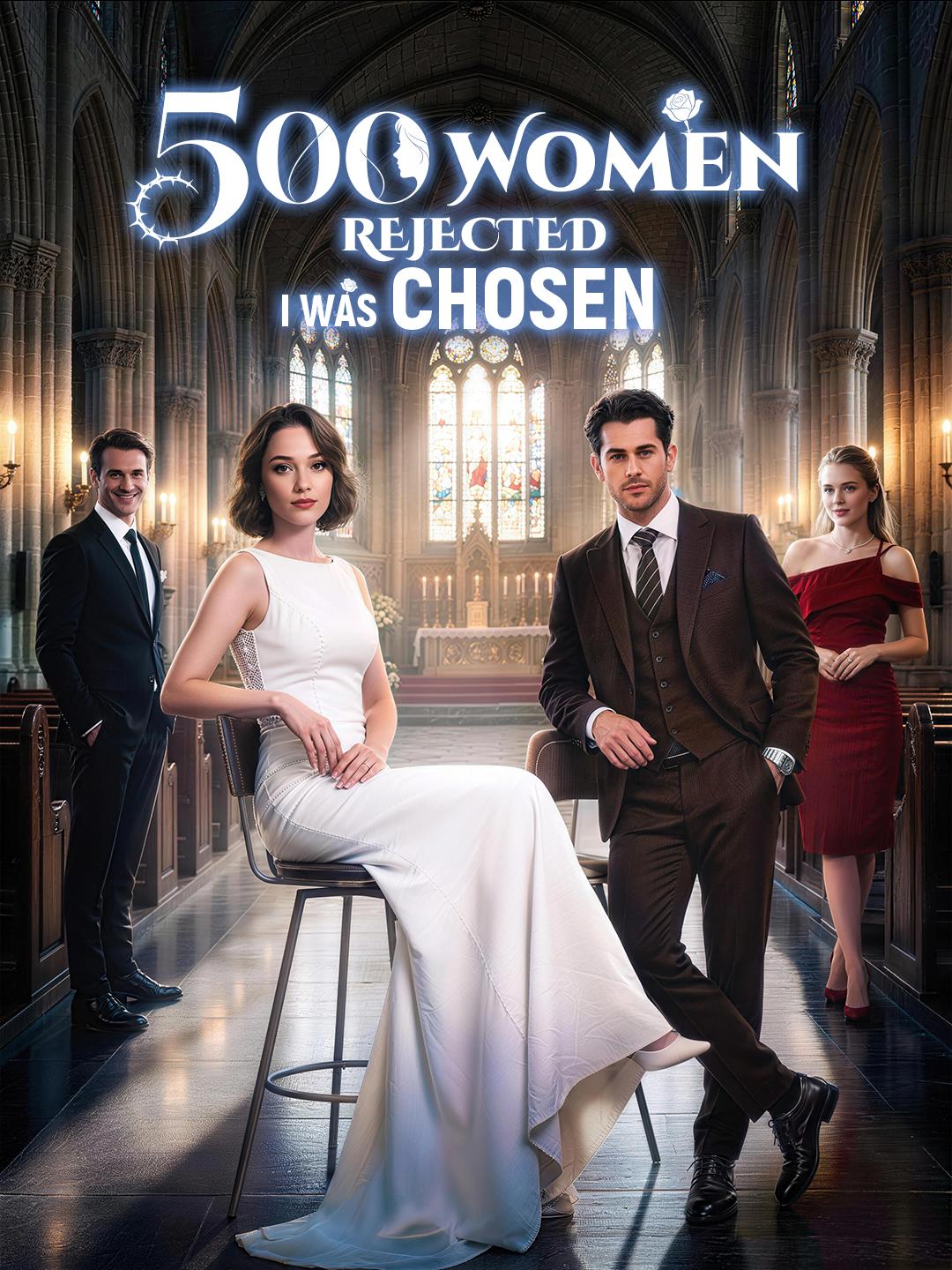 500 Women Rejected. I Was Chosen.