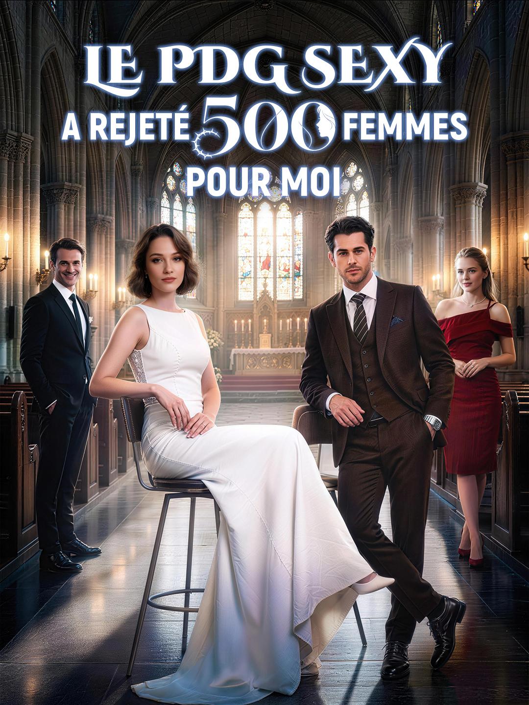 LE PDG SEXY A REJETÉ 500 FEMMES POUR MOI