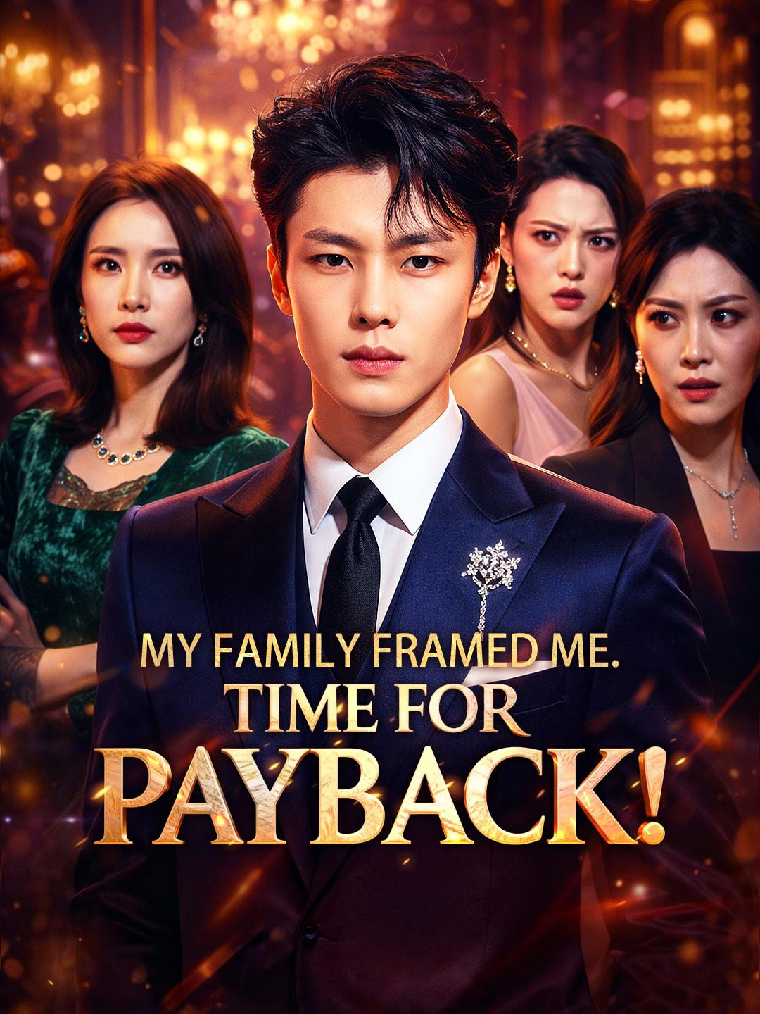 My Family Framed Me. Time For Payback!