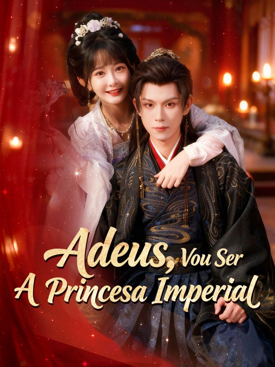 Adeus, Vou Ser A Princesa Imperial