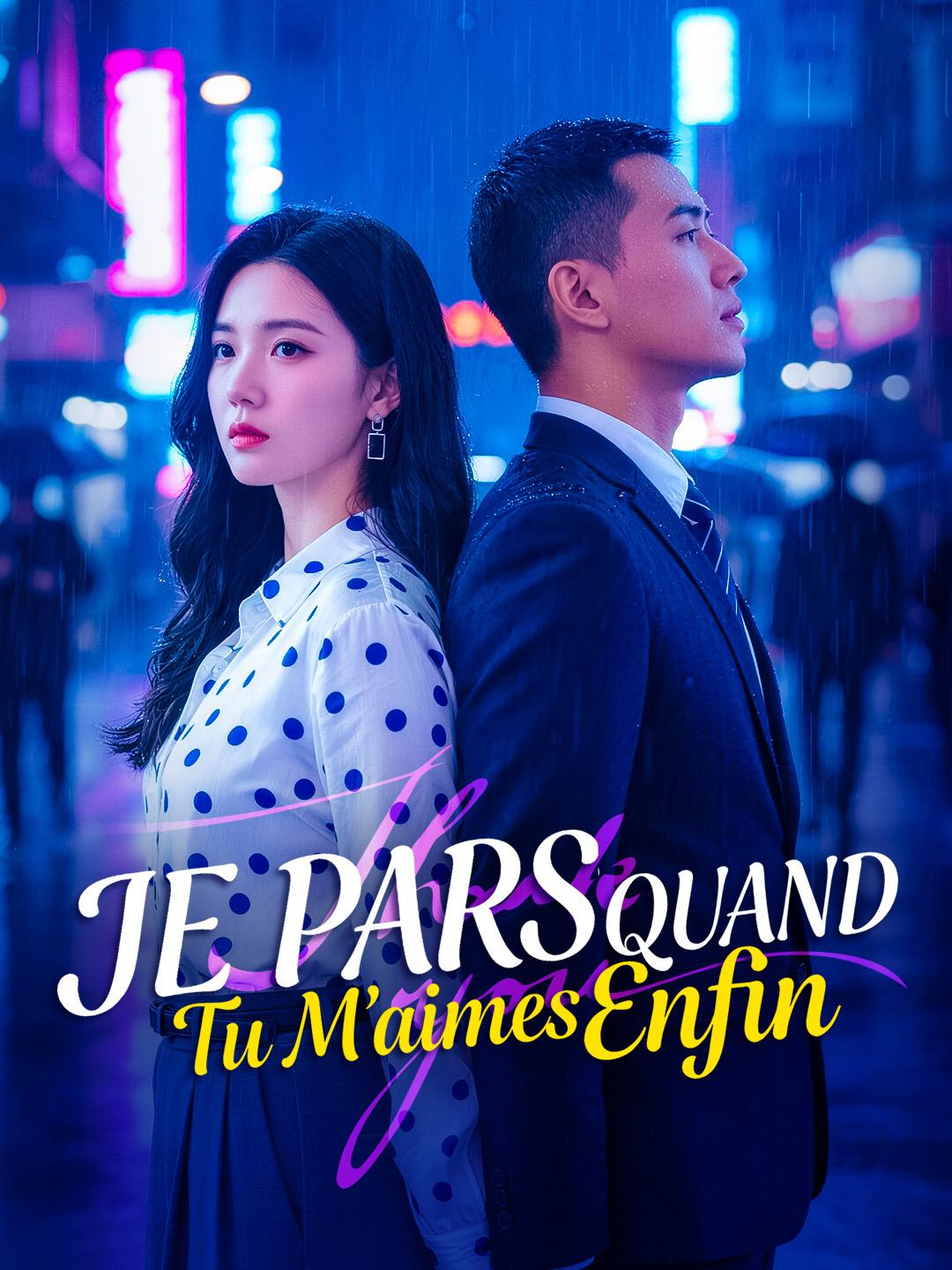 JE PARS QUAND TU M'AIMES ENFIN