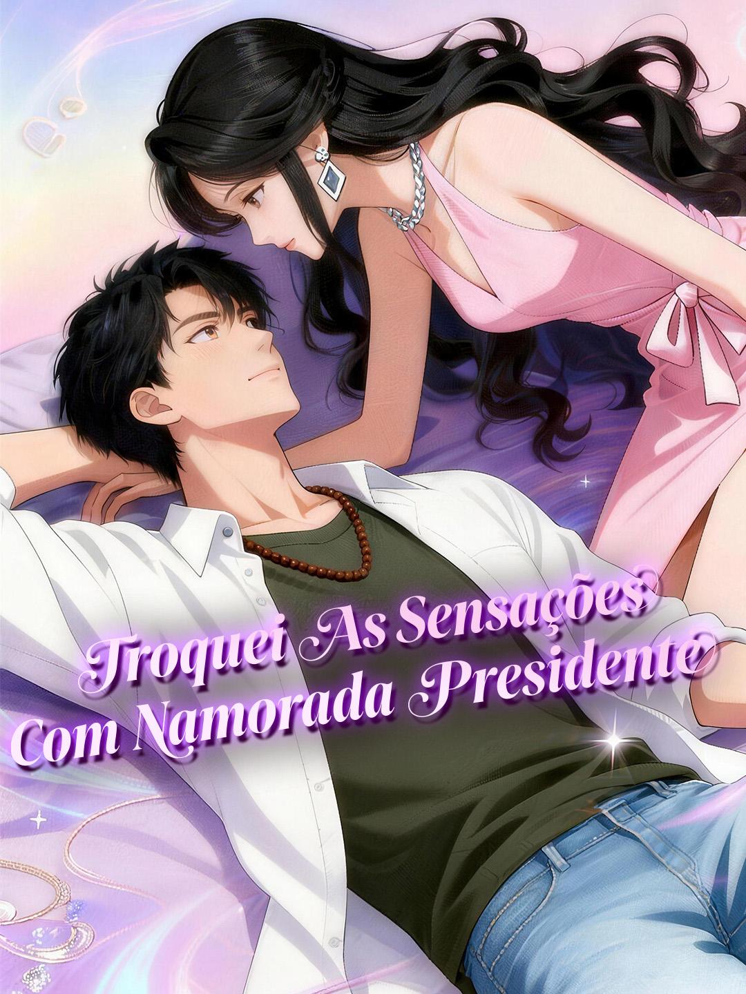 Troquei As Sensações Com Namorada Presidente