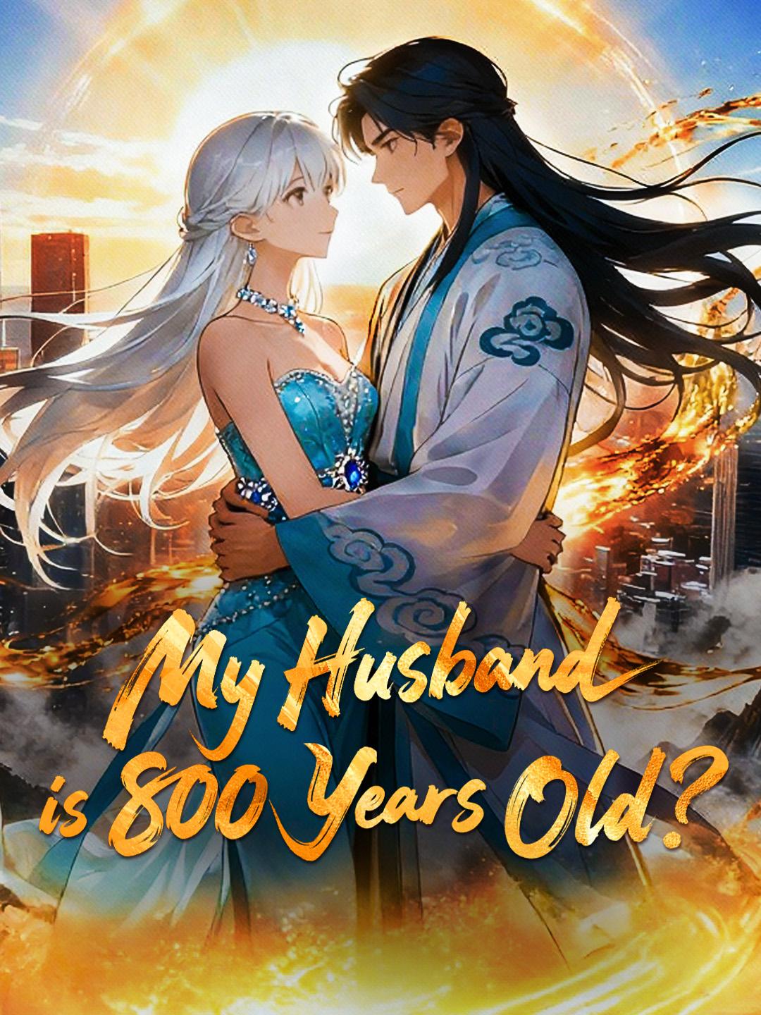 My Husband is 800 Years Old?