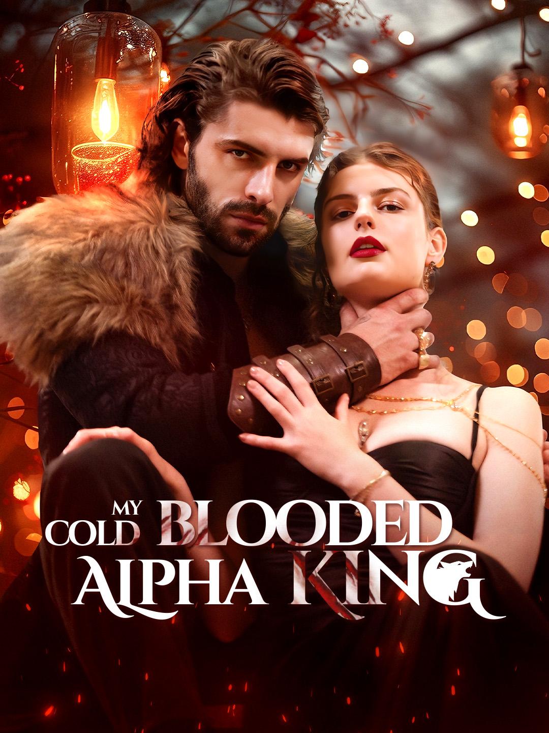 My cold blooded alpha king