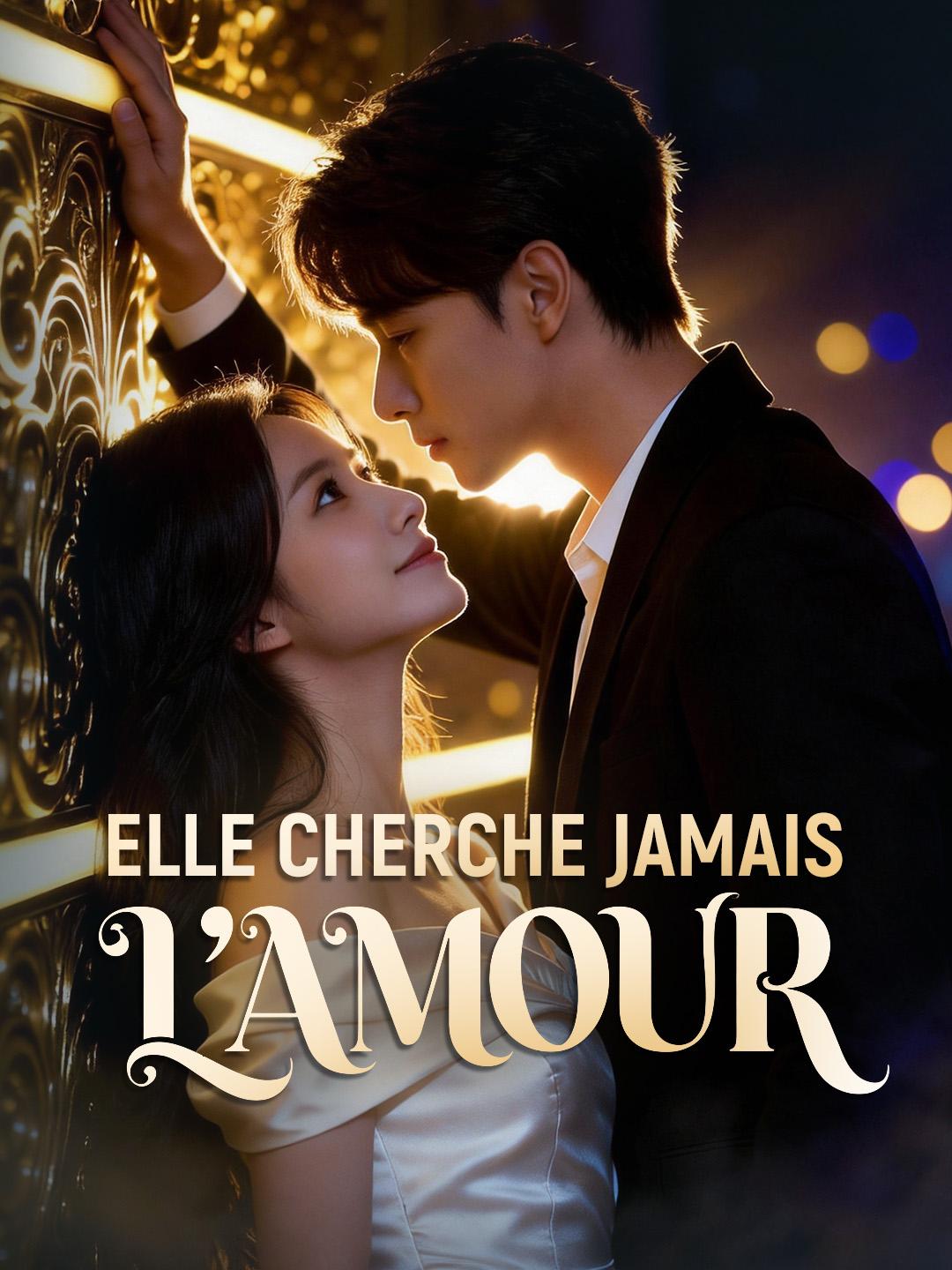 ELLE CHERCHE JAMAIS L’AMOUR