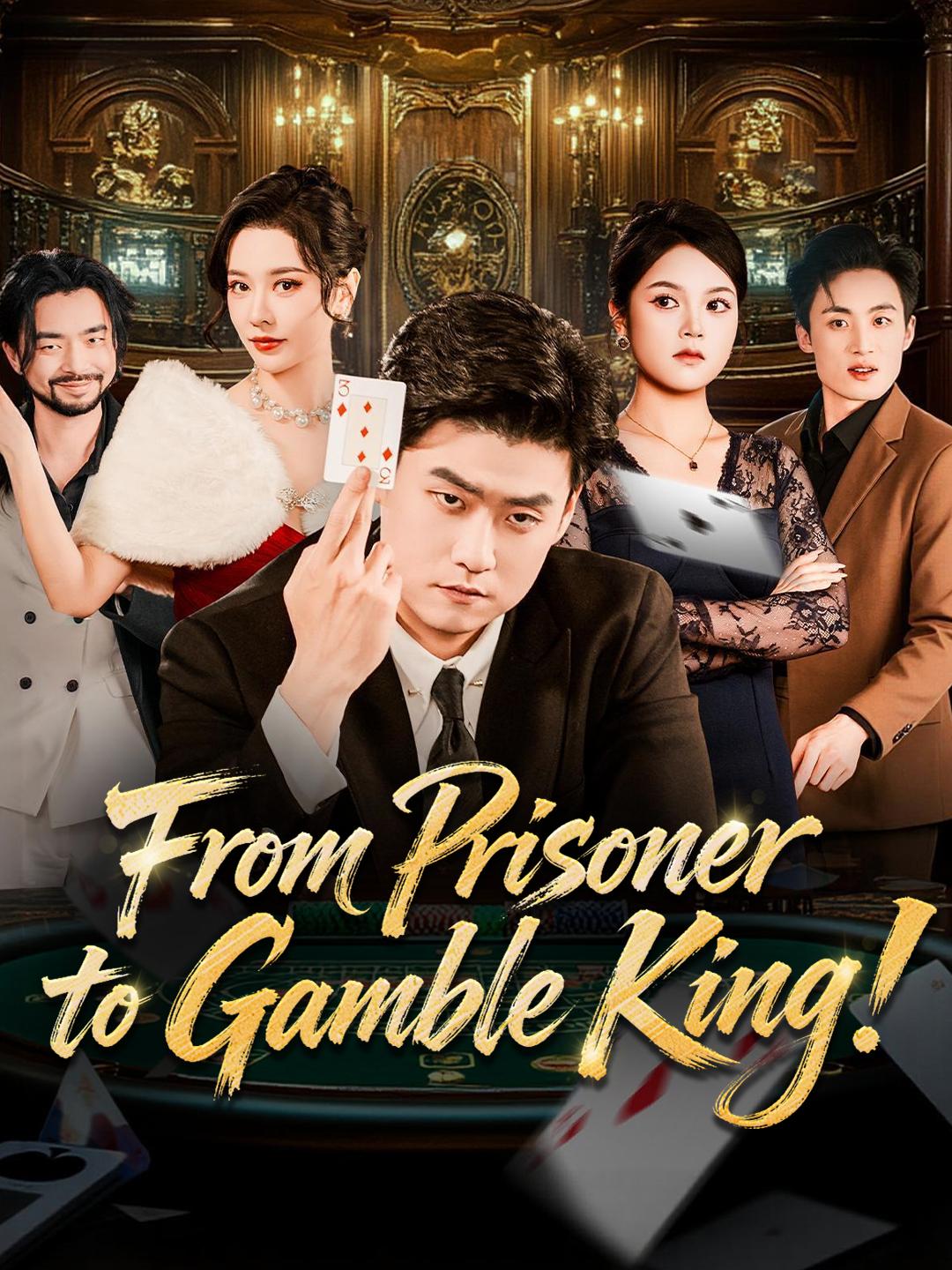 From Prisoner to Gamble King!