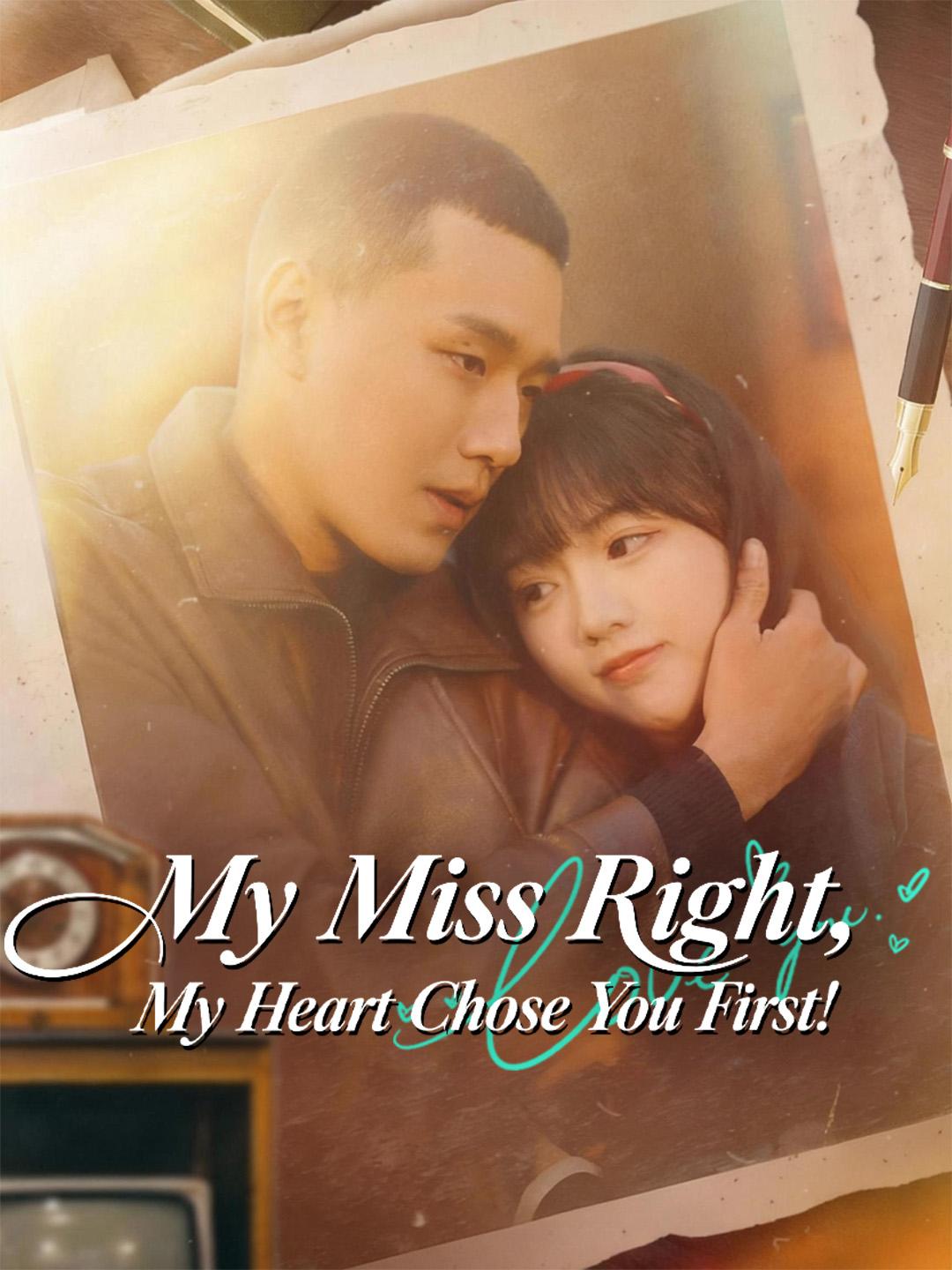 My Miss Right, My Heart Chose You First! 