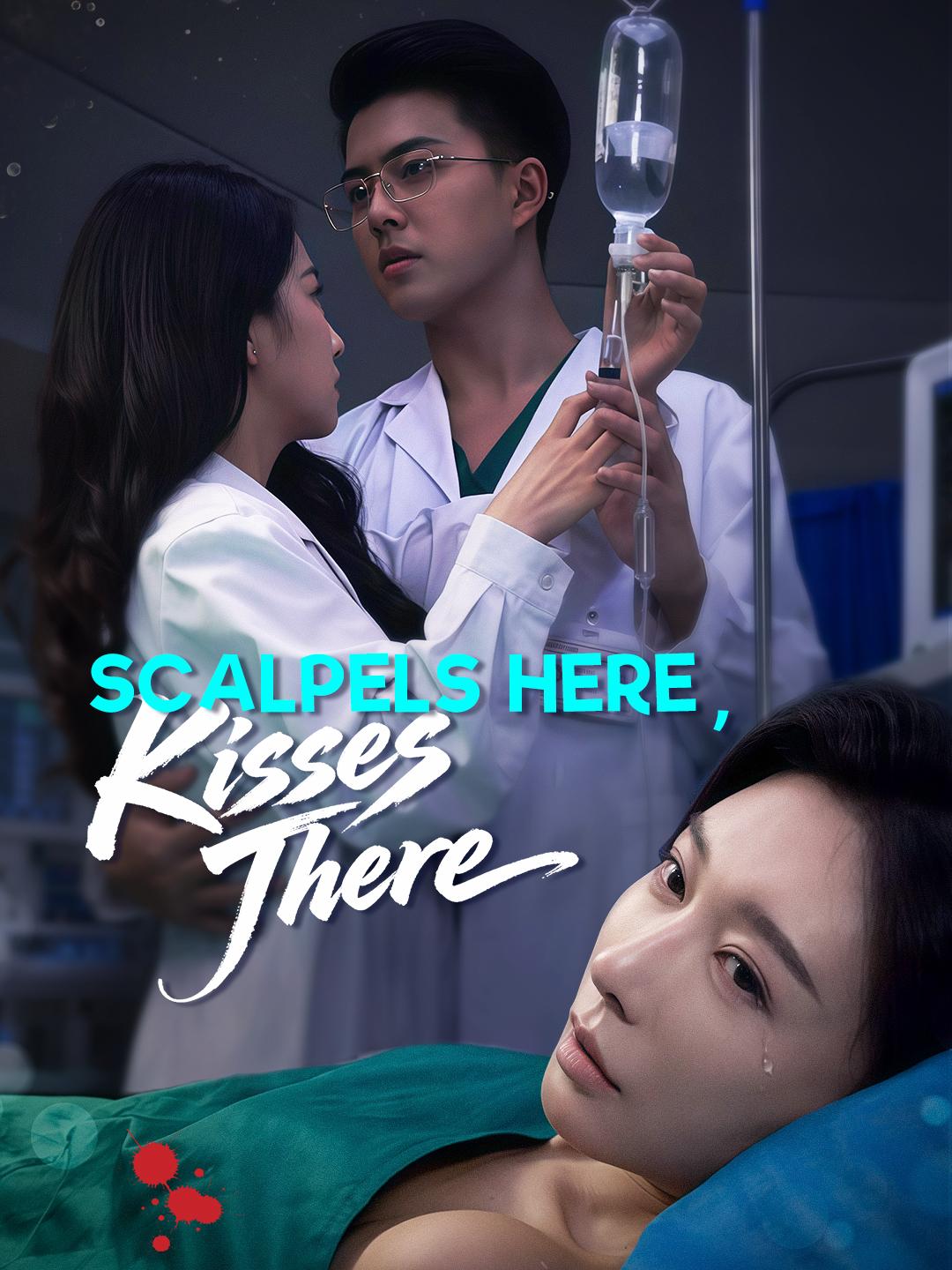 Scalpels Here, Kisses There